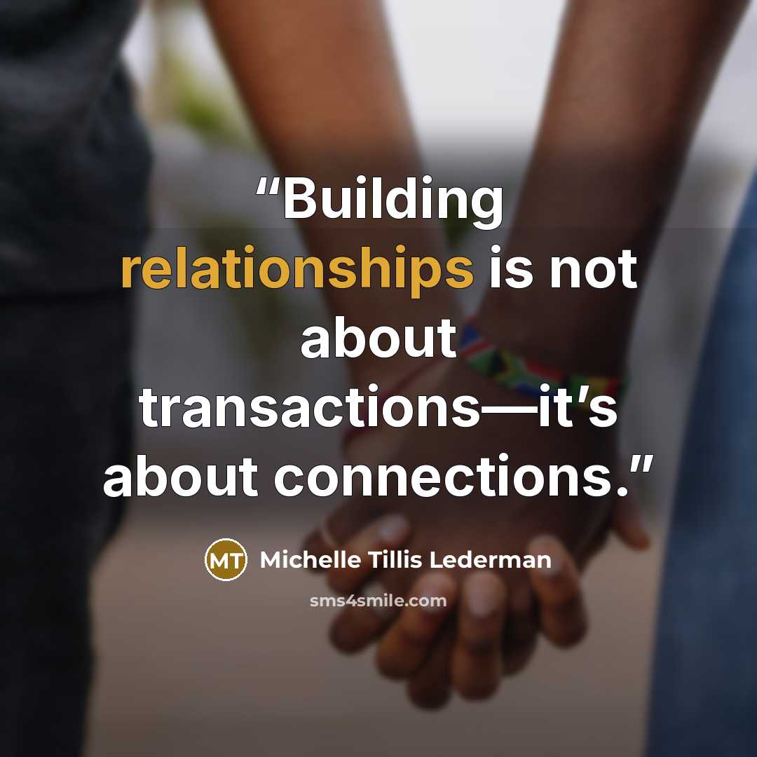 “Building relationships is not about transactions—it’s about connections.” quote by Michelle Tillis Lederman