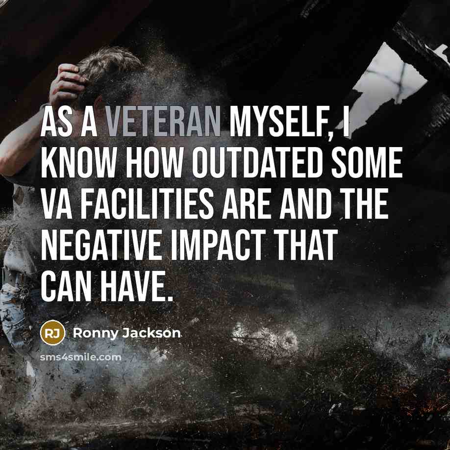 “As a veteran myself, I know how outdated some VA facilities are and the negative impact that can have.” quote by Ronny Jackson