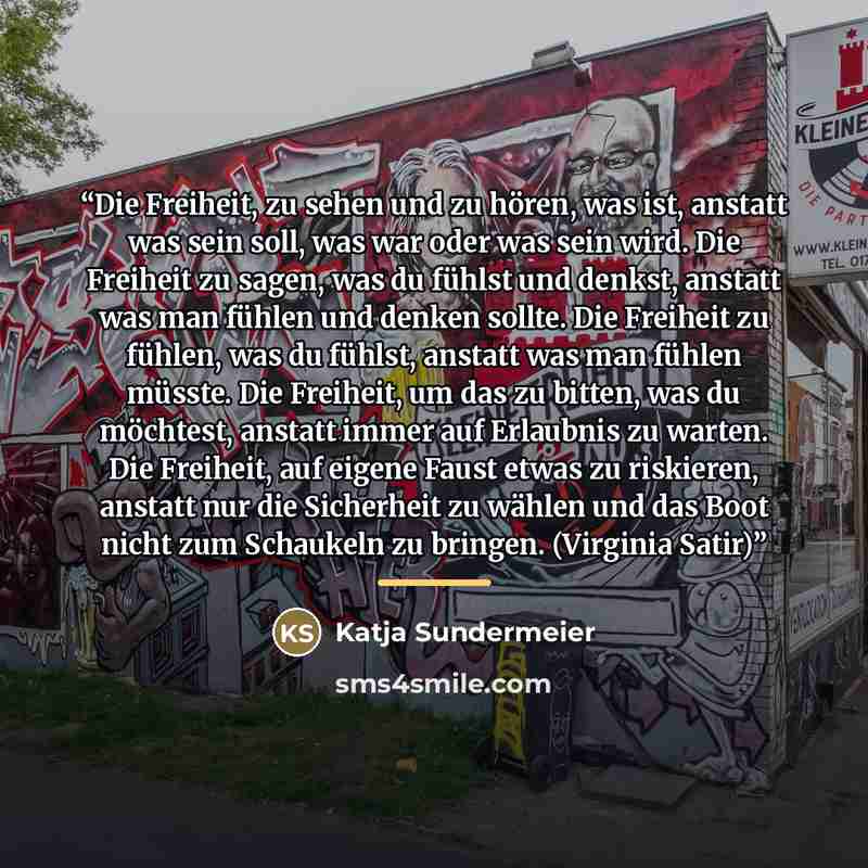 “Die Freiheit, zu sehen und zu hören, was ist, anstatt was sein soll, was war oder was sein wird. Die Freiheit zu sagen, was du fühlst und denkst, anstatt was man fühlen und denken sollte. Die Freiheit zu fühlen, was du fühlst, anstatt was man fühlen müsste. Die Freiheit, um das zu bitten, was du…” quote by Anonymous