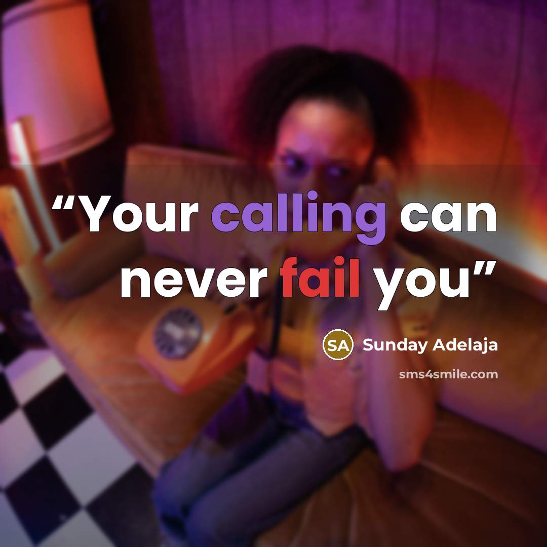 “Your calling can never fail you” quote by Sunday Adelaja