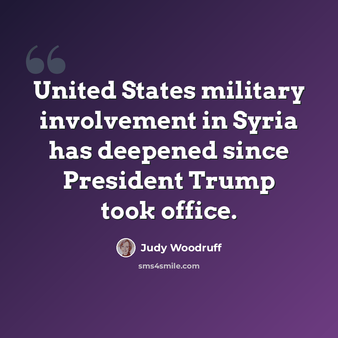 “United States military involvement in Syria has deepened since President Trump took office.” quote by Judy Woodruff