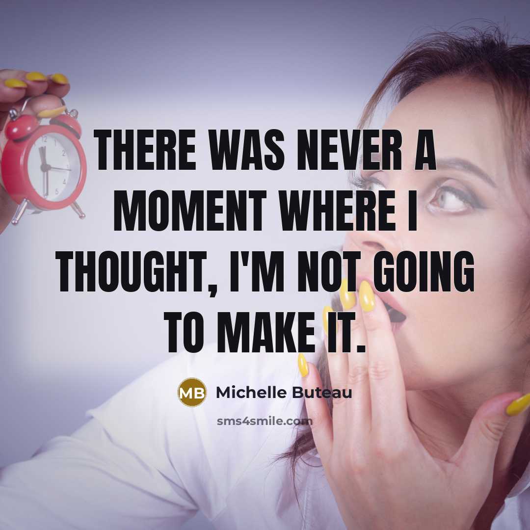 “There was never a moment where I thought, I'm not going to make it.” quote by Michelle Buteau