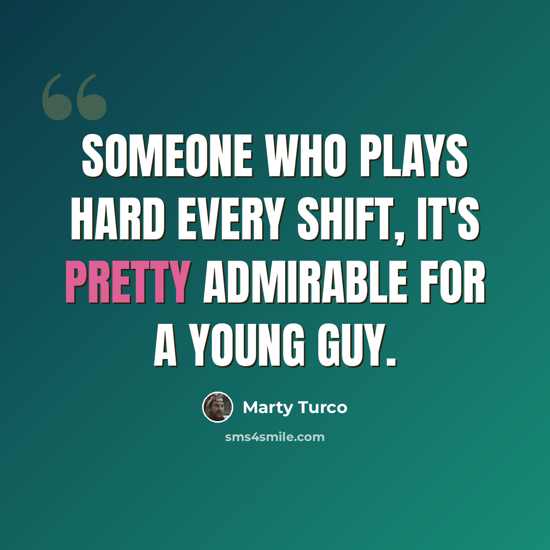 “Someone who plays hard every shift, it's pretty admirable for a young guy.” quote by Marty Turco