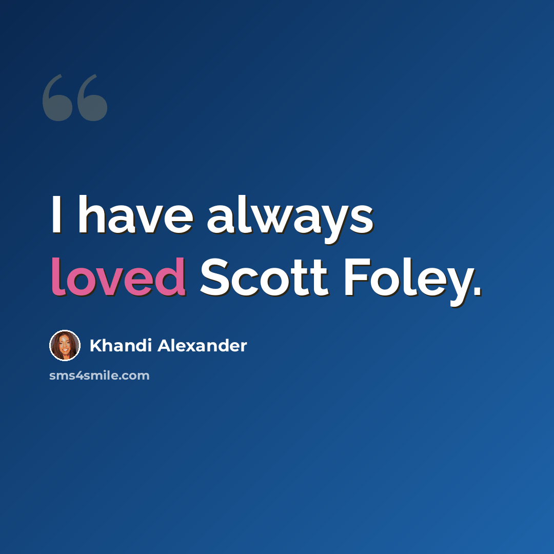 “I have always loved Scott Foley.” quote by Khandi Alexander
