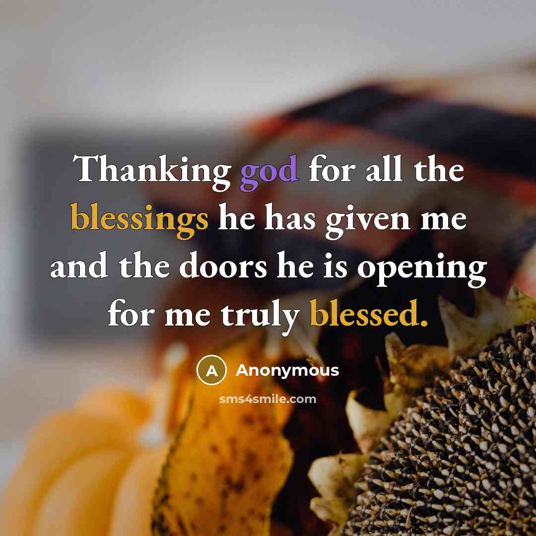 “Thanking god for all the blessings he has given me and the doors he is opening for me truly blessed.” quote by Anonymous