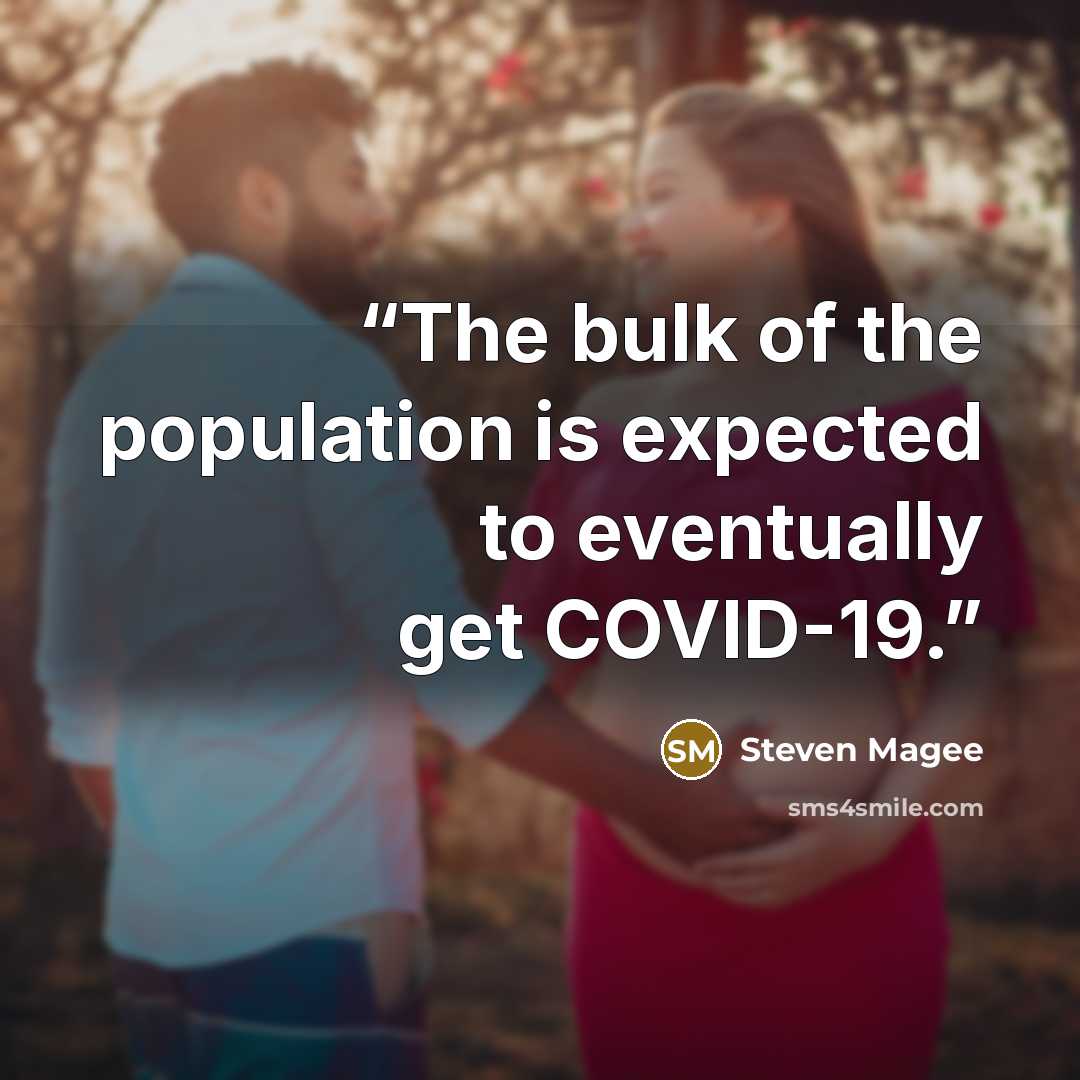 “The bulk of the population is expected to eventually get COVID-19.” quote by Steven Magee