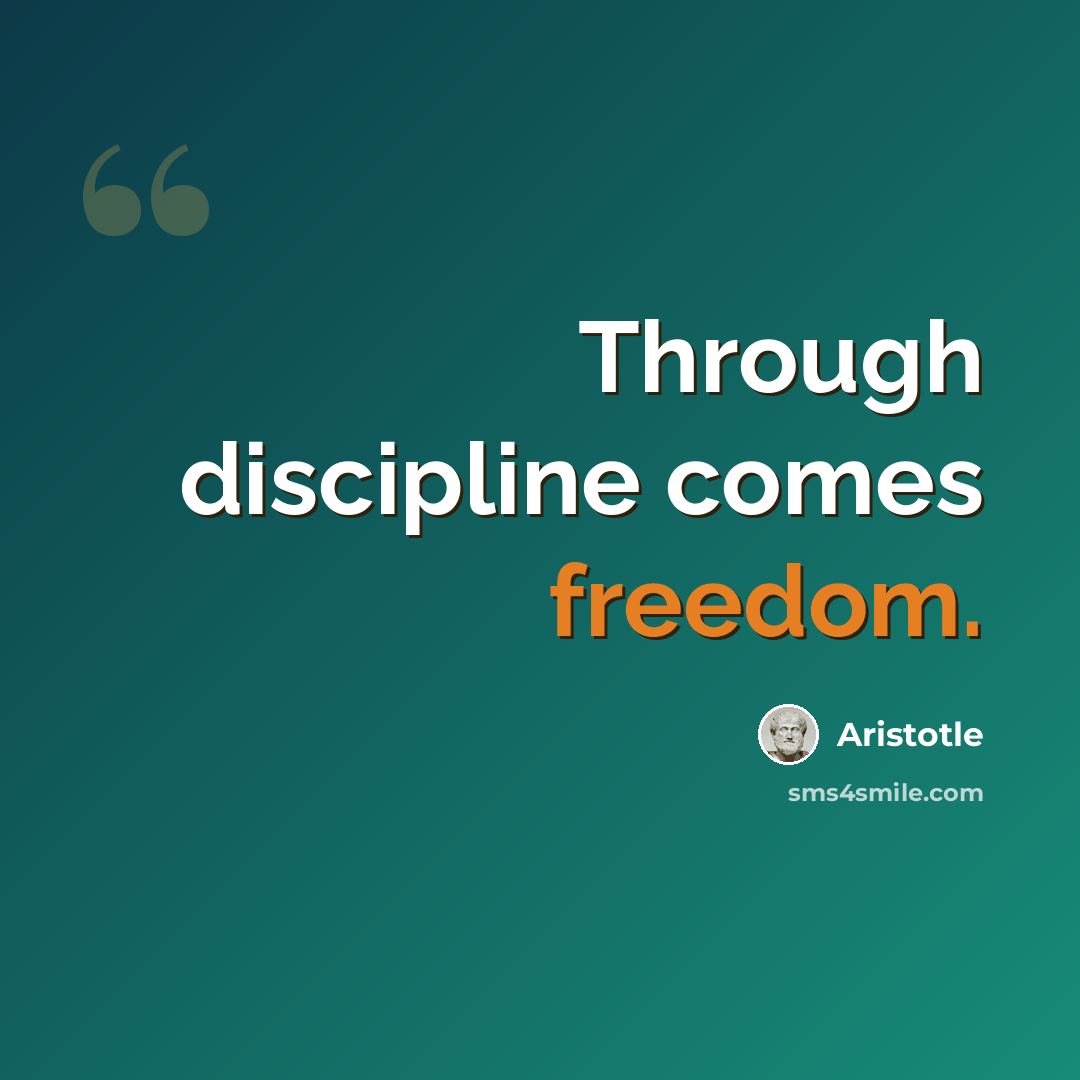 “Through discipline comes freedom.” quote by Aristotle