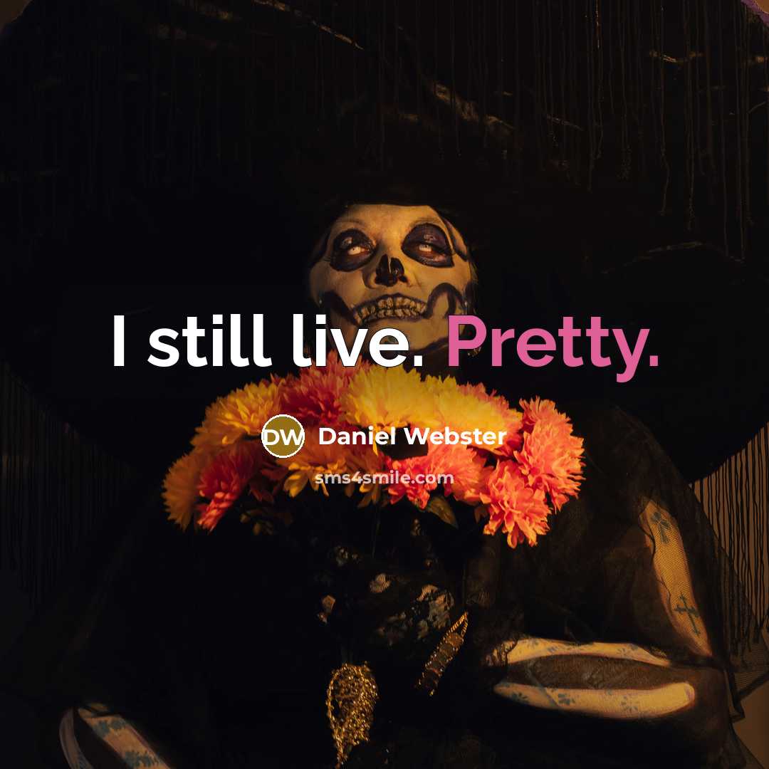 “I still live. Pretty.” quote by Daniel Webster