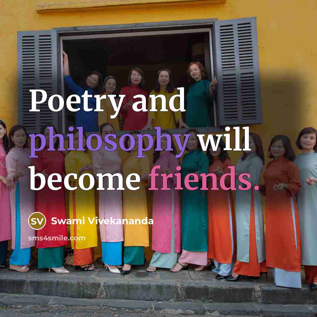 “Poetry and philosophy will become friends.” quote by Swami Vivekananda