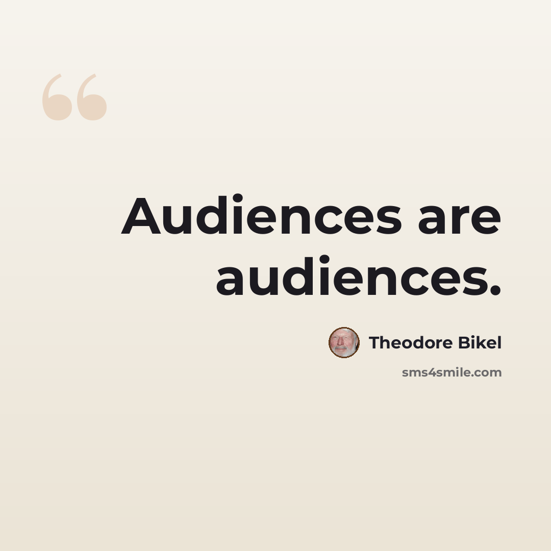 “Audiences are audiences.” quote by Theodore Bikel