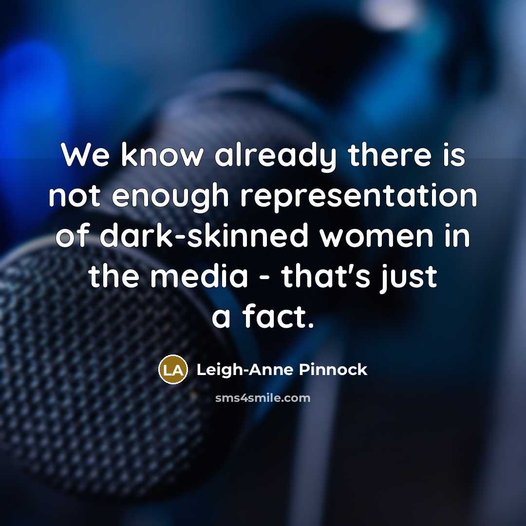 “We know already there is not enough representation of dark-skinned women in the media - that's just a fact.” quote by Leigh-Anne Pinnock
