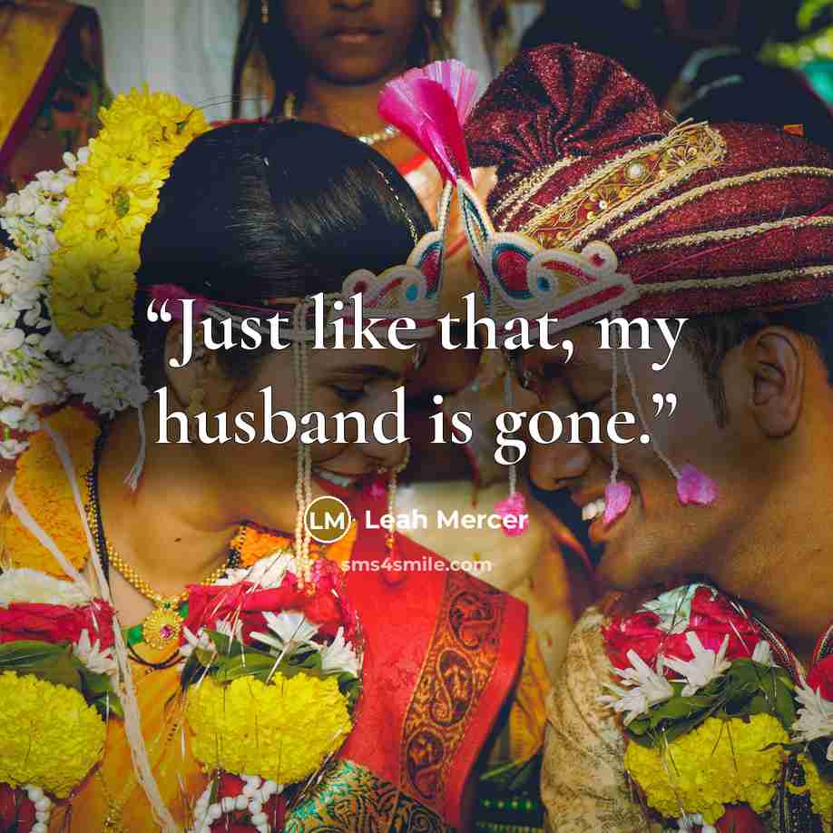 “Just like that, my husband is gone.” quote by Leah Mercer