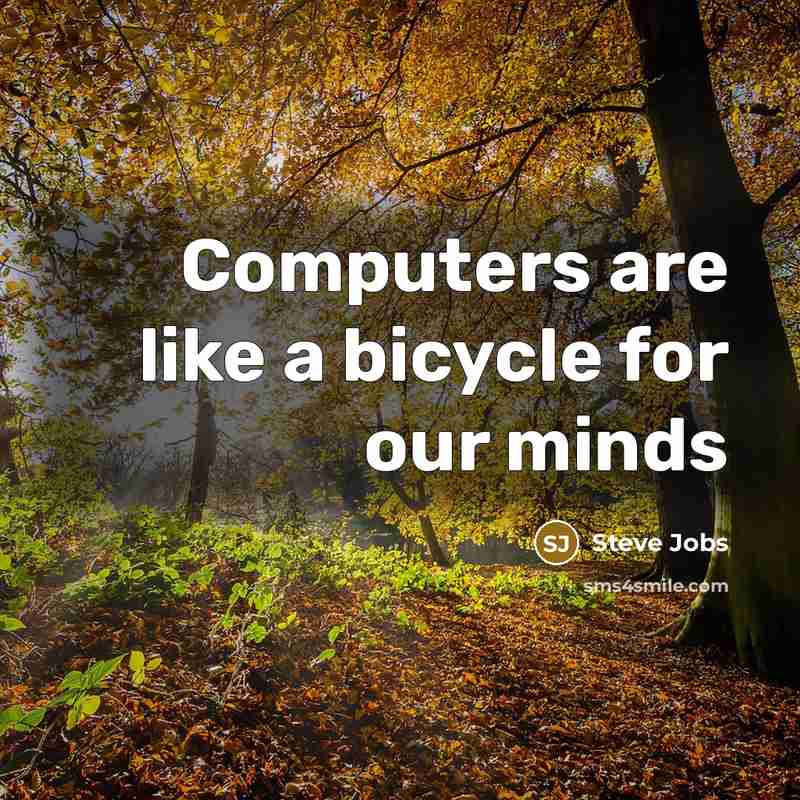 “Computers are like a bicycle for our minds” quote by Steve Jobs
