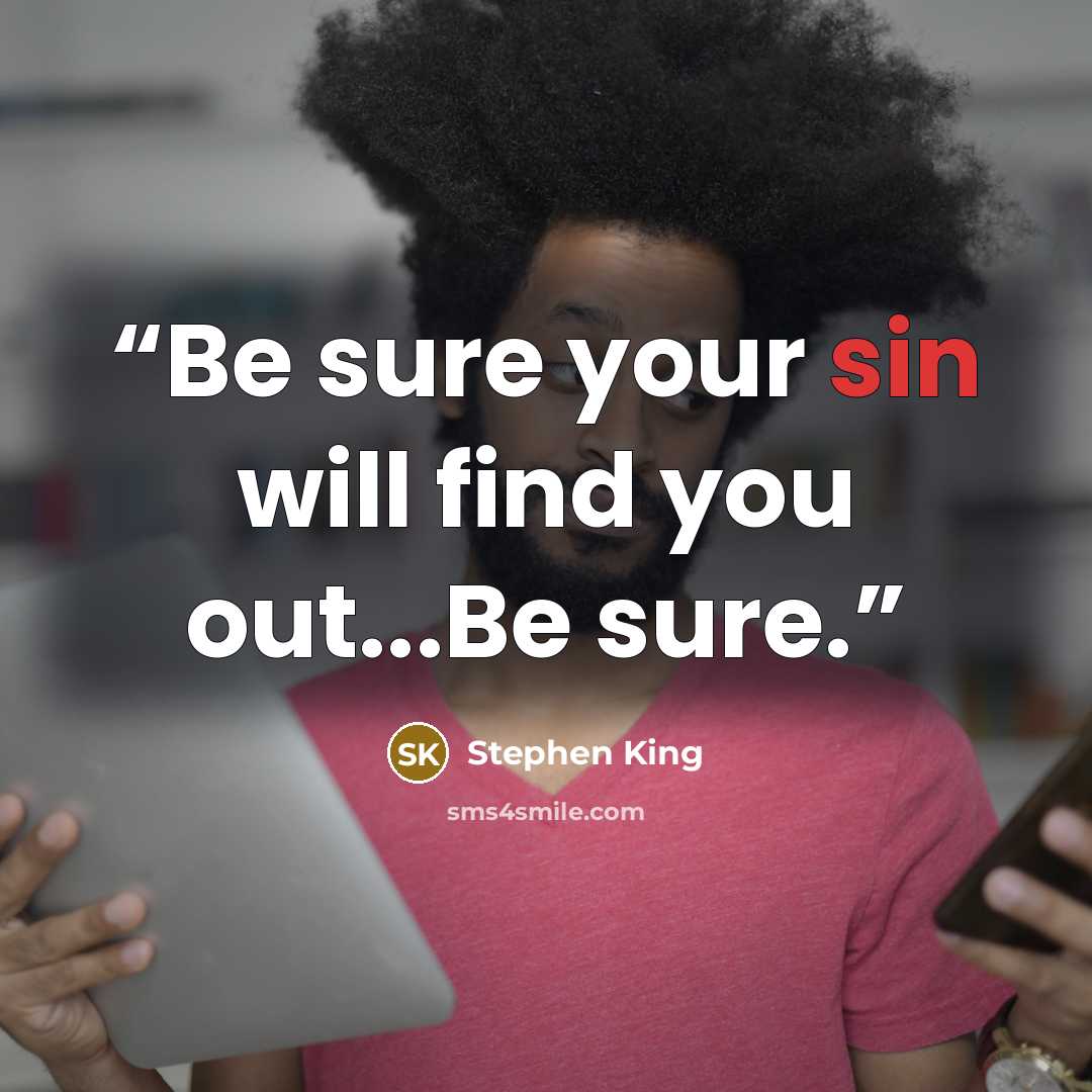 “Be sure your sin will find you out...Be sure.” quote by Stephen King