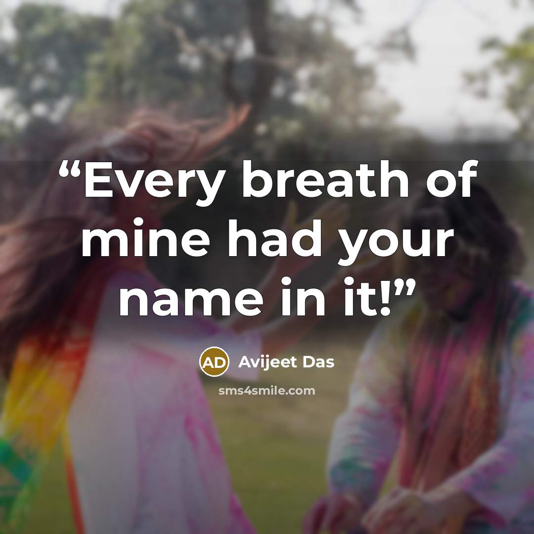 “Every breath of mine had your name in it!” quote by Avijeet Das