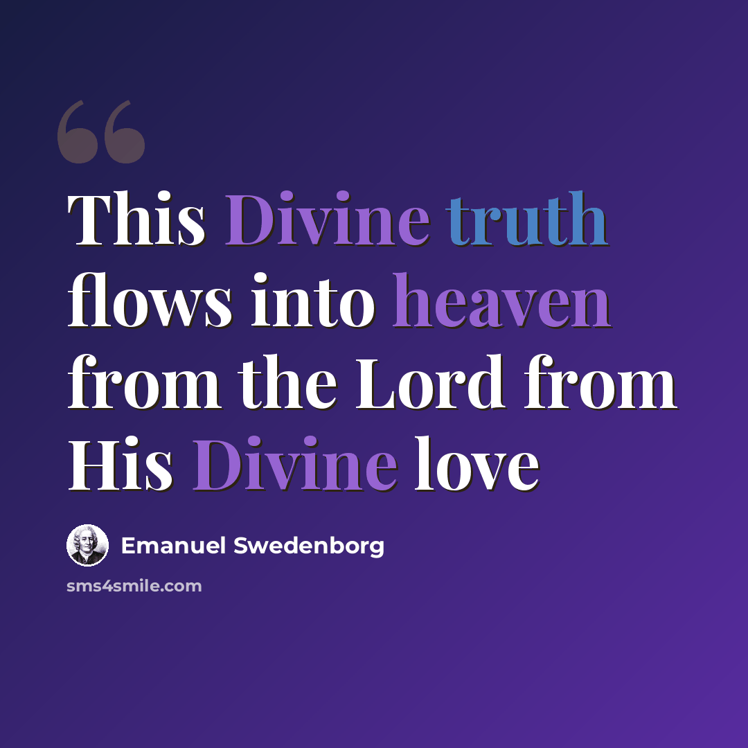 “This Divine truth flows into heaven from the Lord from His Divine love” quote by Emanuel Swedenborg