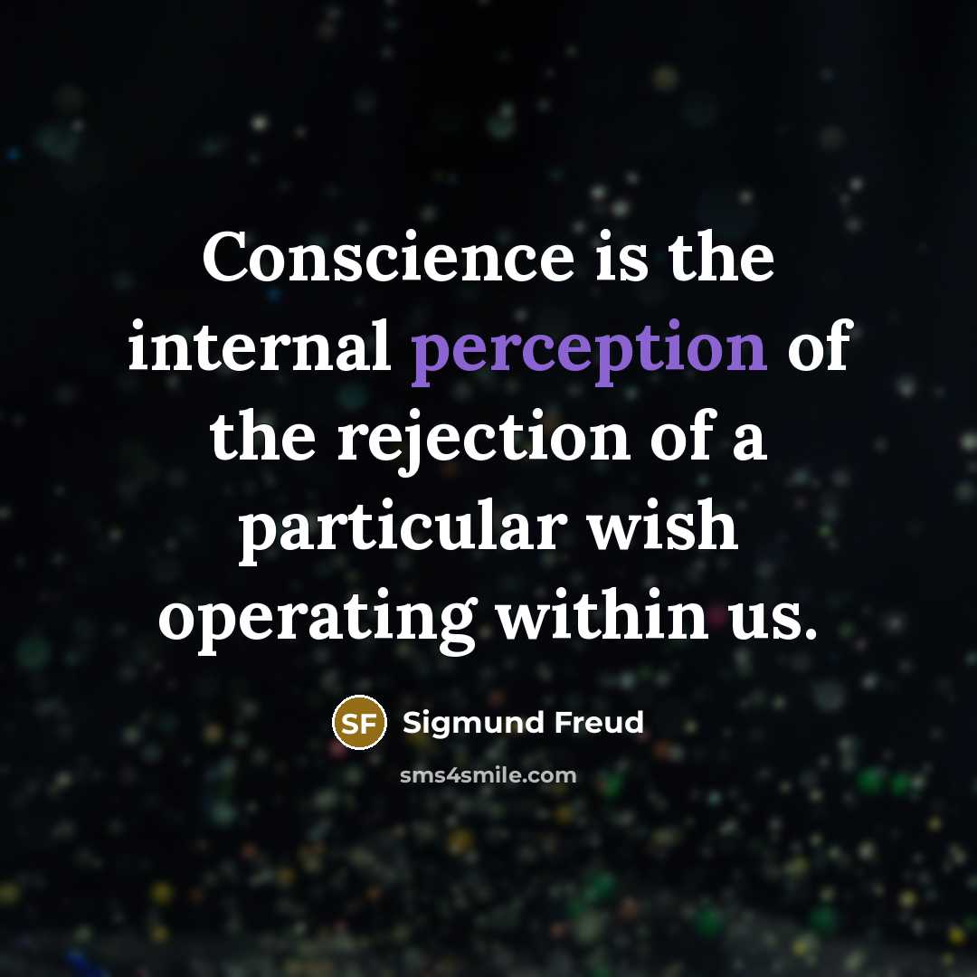 “Conscience is the internal perception of the rejection of a particular wish operating within us.” quote by Sigmund Freud