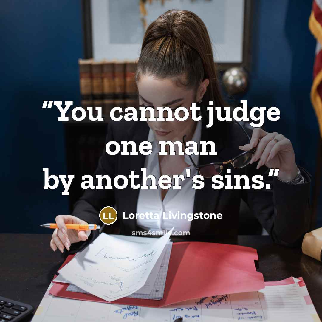 “You cannot judge one man by another's sins.” quote by Loretta Livingstone