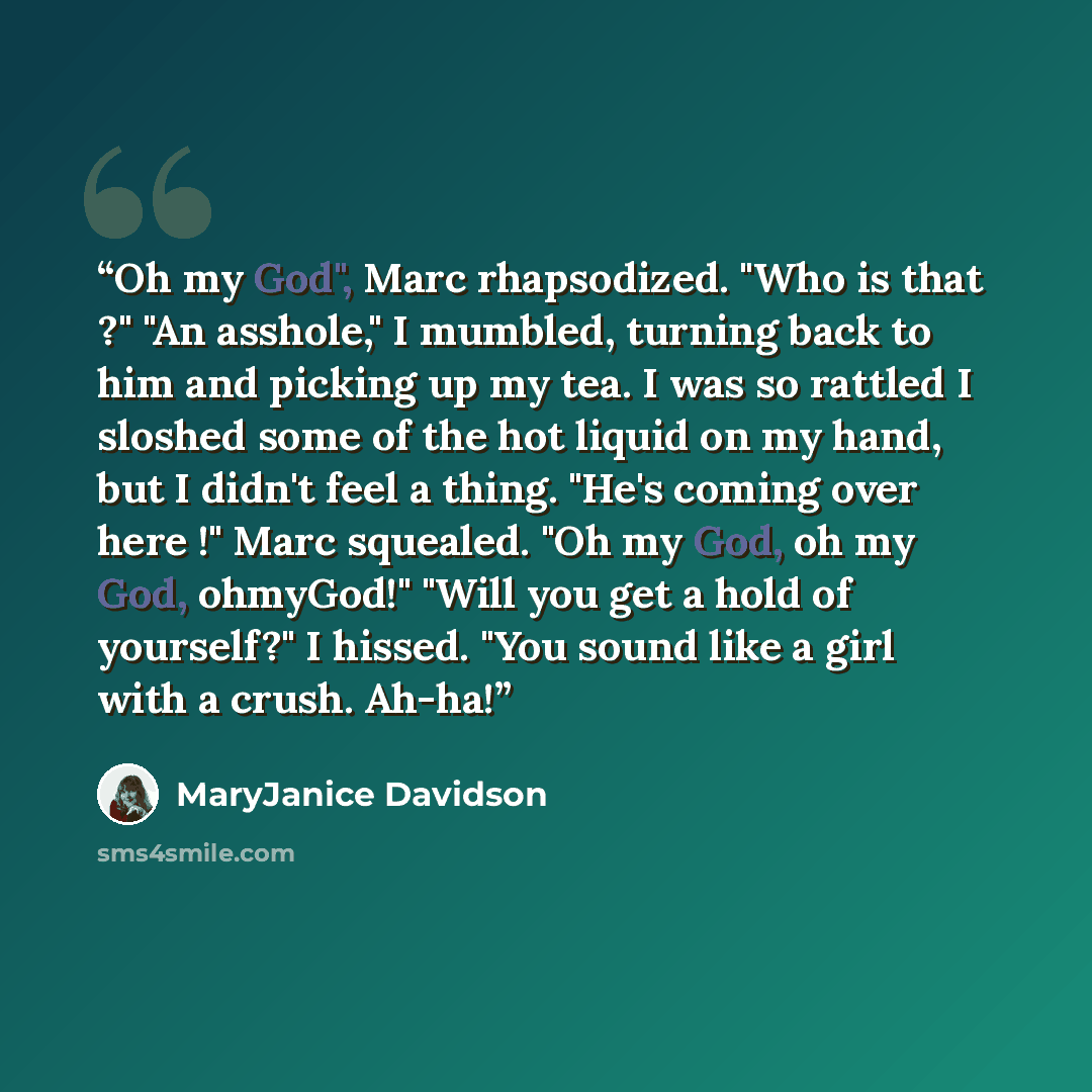 “Oh my God", Marc rhapsodized. "Who is that ?" "An asshole," I mumbled, turning back to him and picking up my tea. I was so rattled I sloshed some of the hot liquid on my hand, but I didn't feel a thing. "He's coming over here !" Marc squealed. "Oh my God, oh my God, ohmyGod!" "Will you get a hold…” quote by MaryJanice Davidson