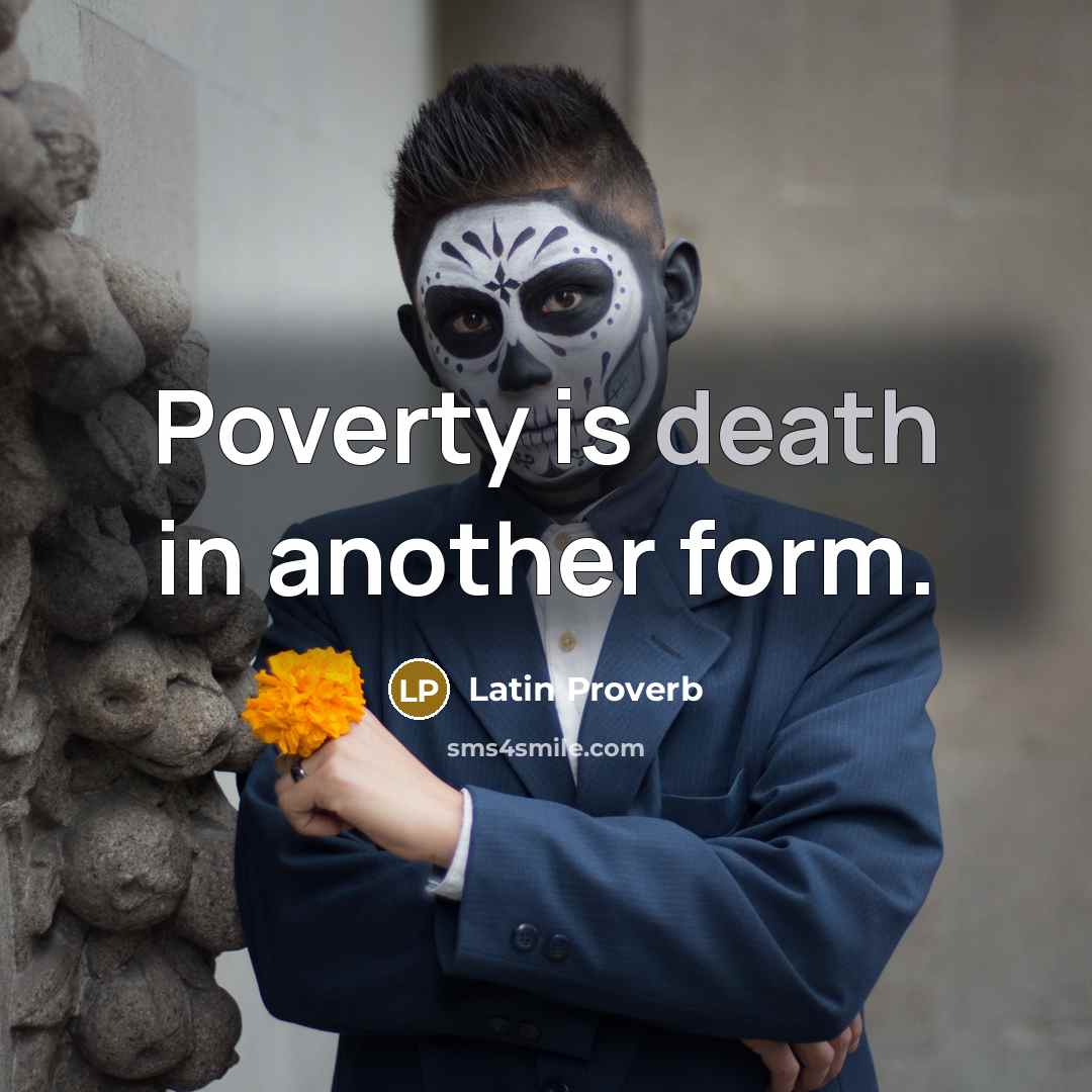 “Poverty is death in another form.” quote by Latin Proverb