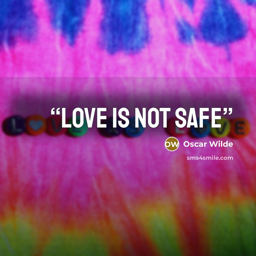“love is not safe” quote by Oscar Wilde