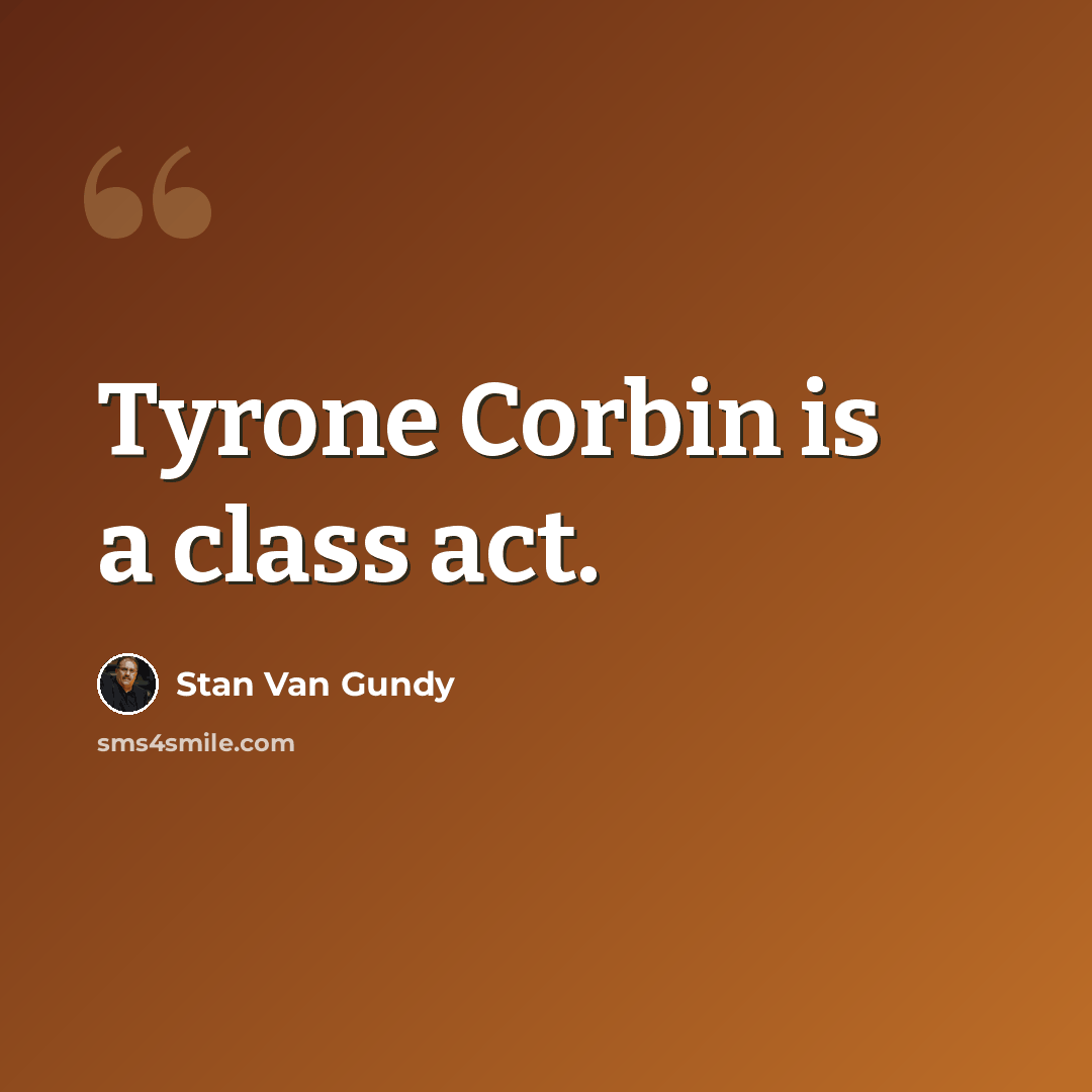 “Tyrone Corbin is a class act.” quote by Stan Van Gundy