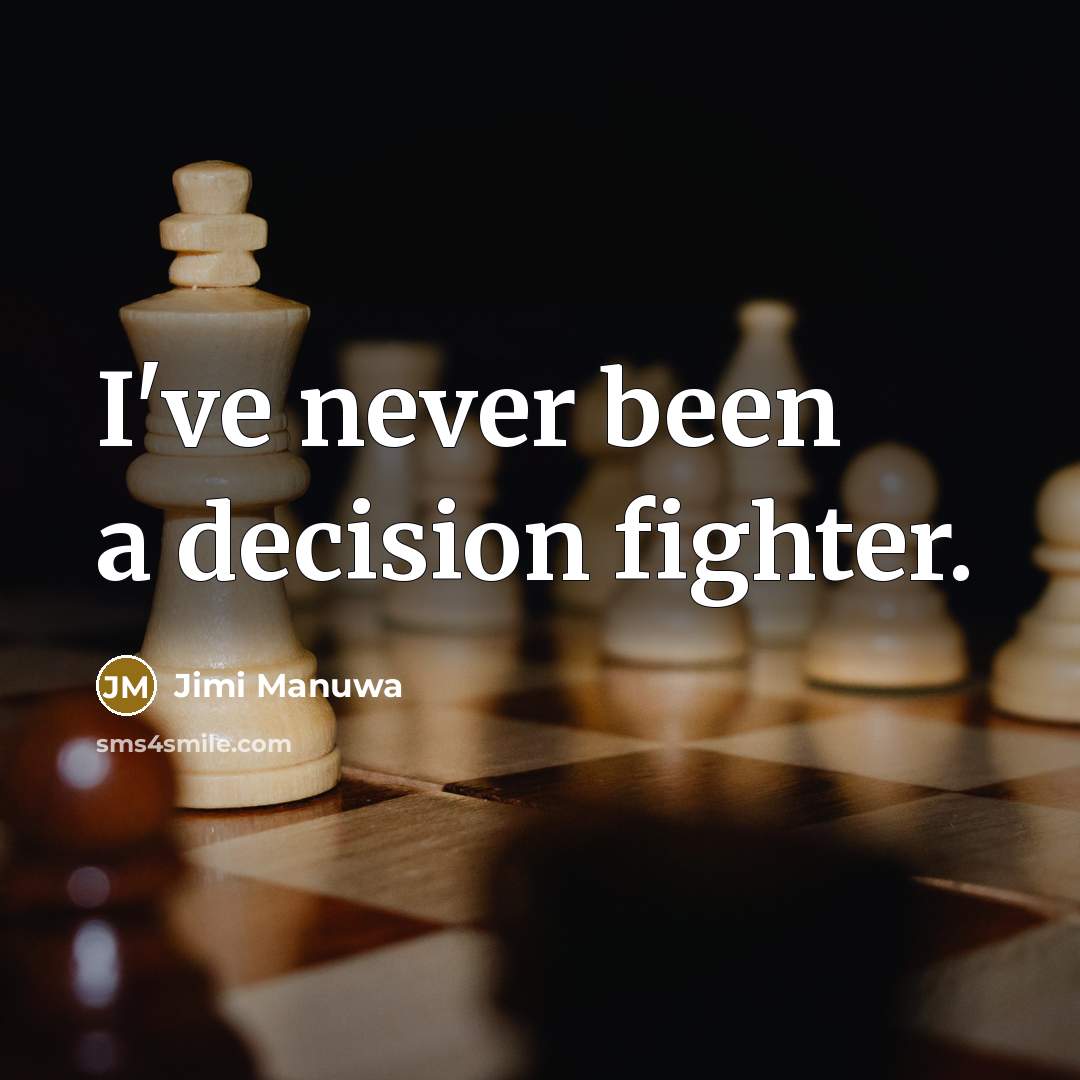 “I've never been a decision fighter.” quote by Jimi Manuwa