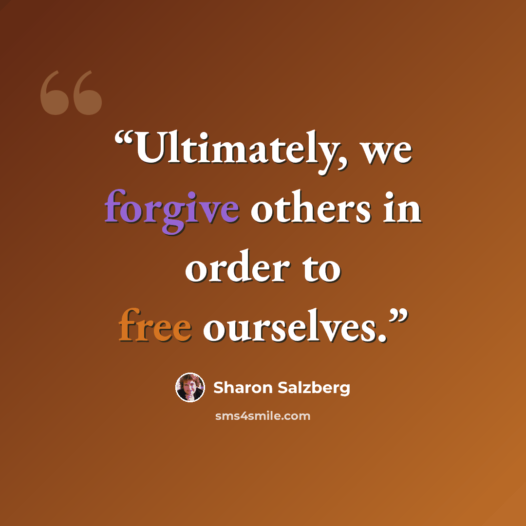 “Ultimately, we forgive others in order to free ourselves.” quote by Sharon Salzberg