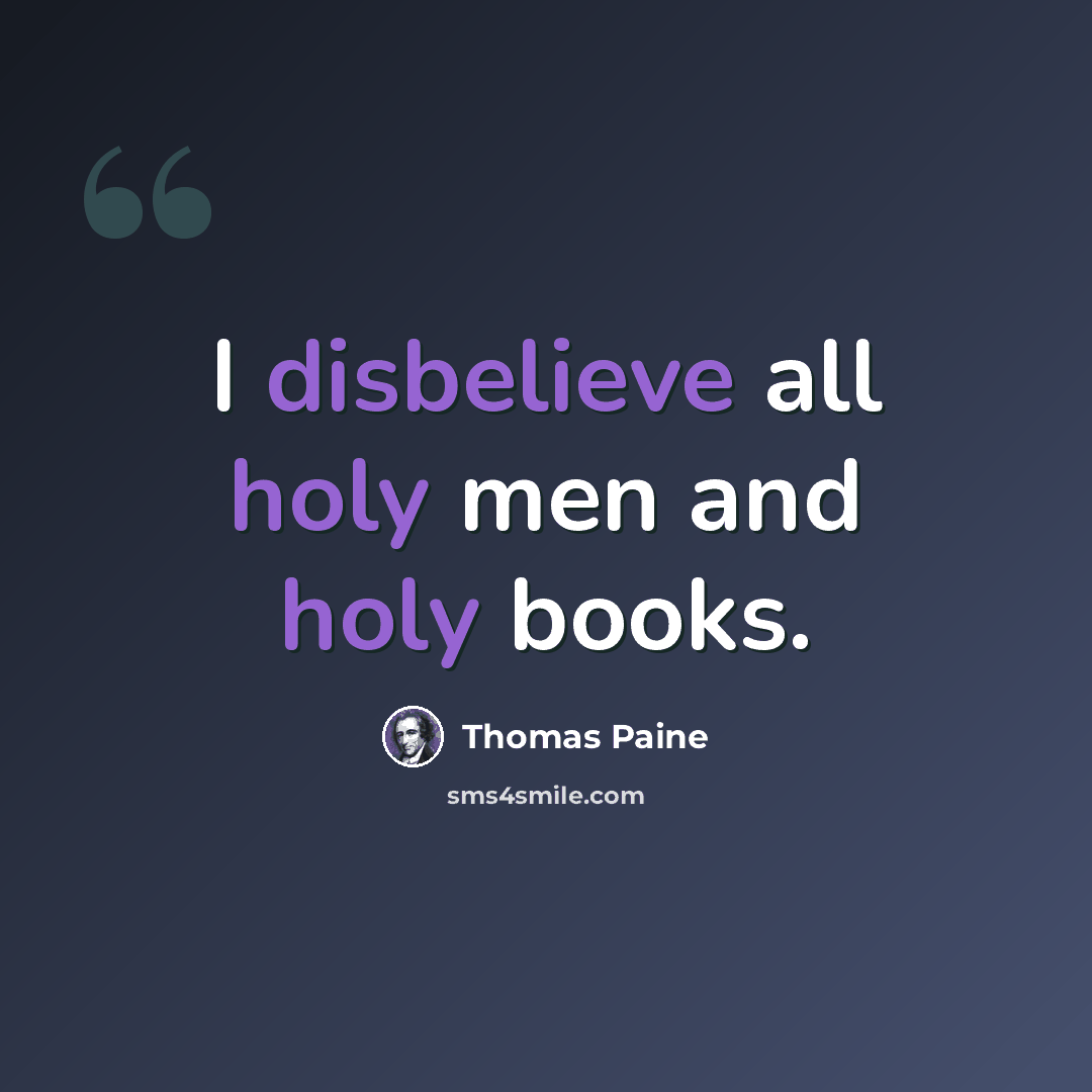 “I disbelieve all holy men and holy books.” quote by Thomas Paine