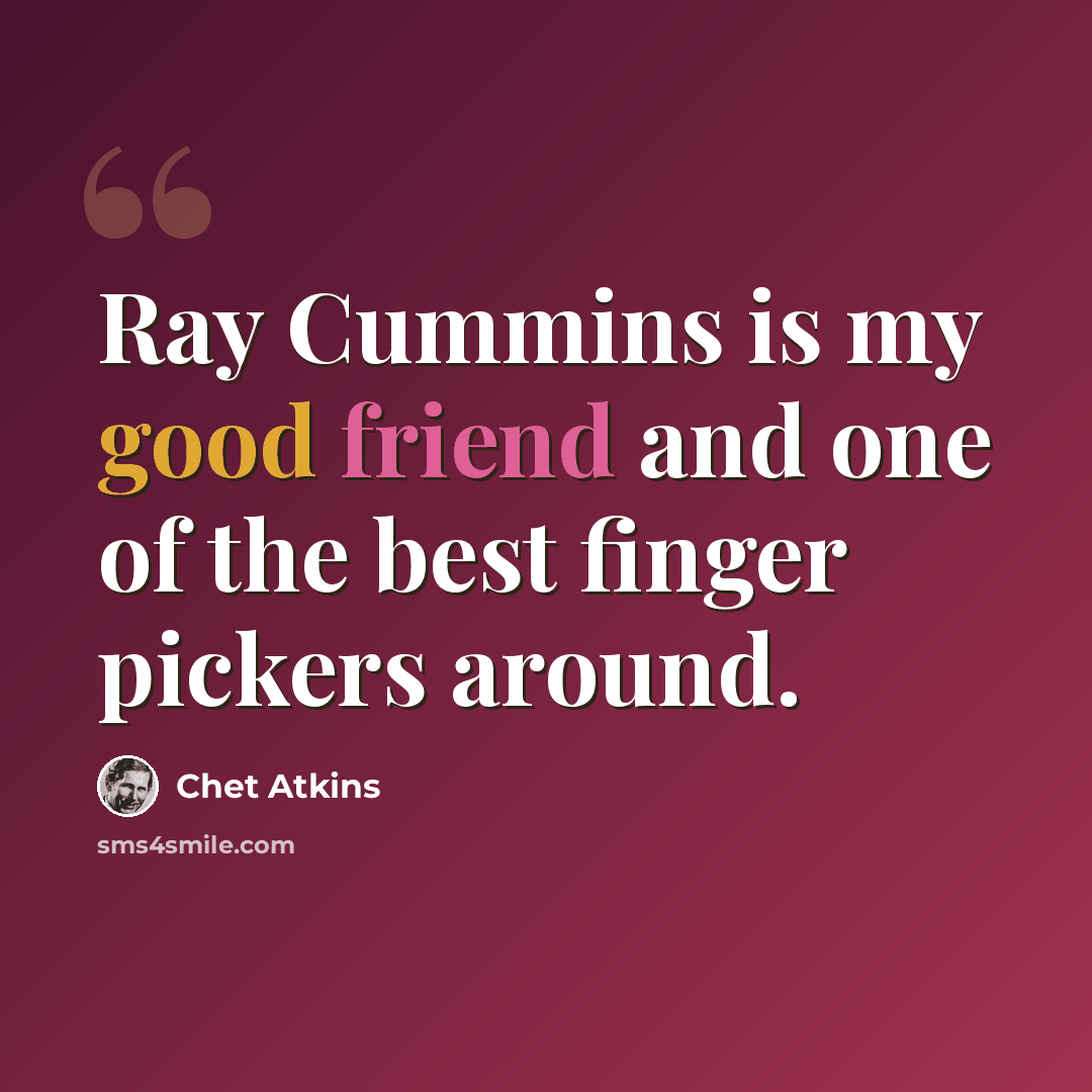 “Ray Cummins is my good friend and one of the best finger pickers around.” quote by Chet Atkins