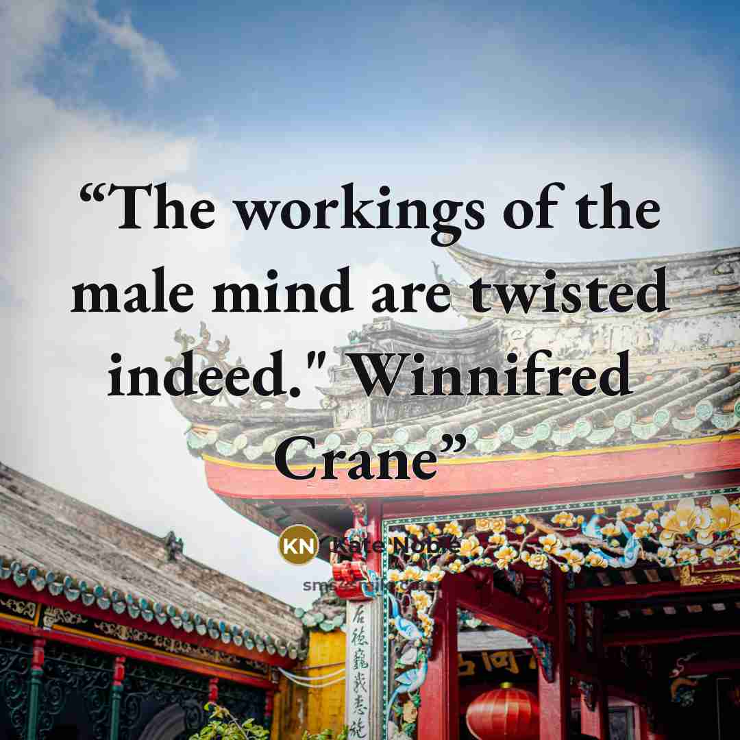 “The workings of the male mind are twisted indeed." Winnifred Crane” quote by Kate Noble