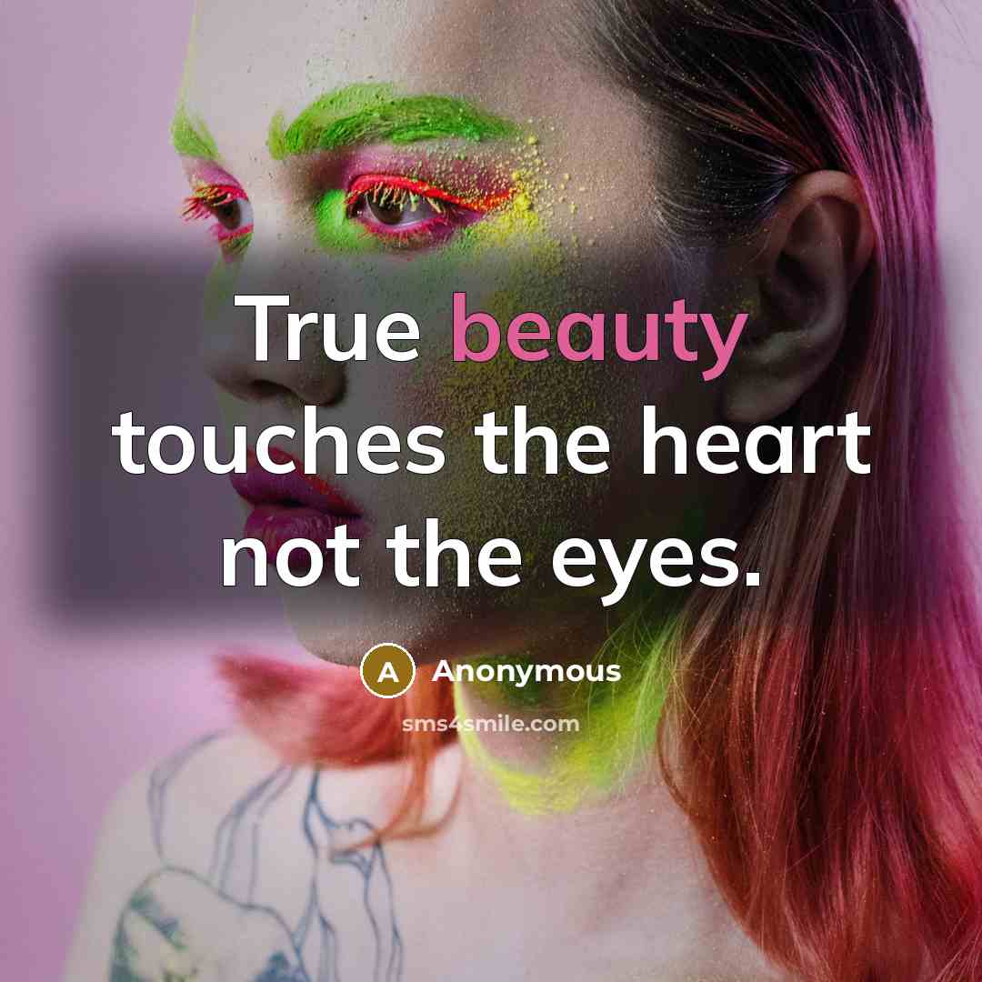 “True beauty touches the heart not the eyes.” quote by Anonymous
