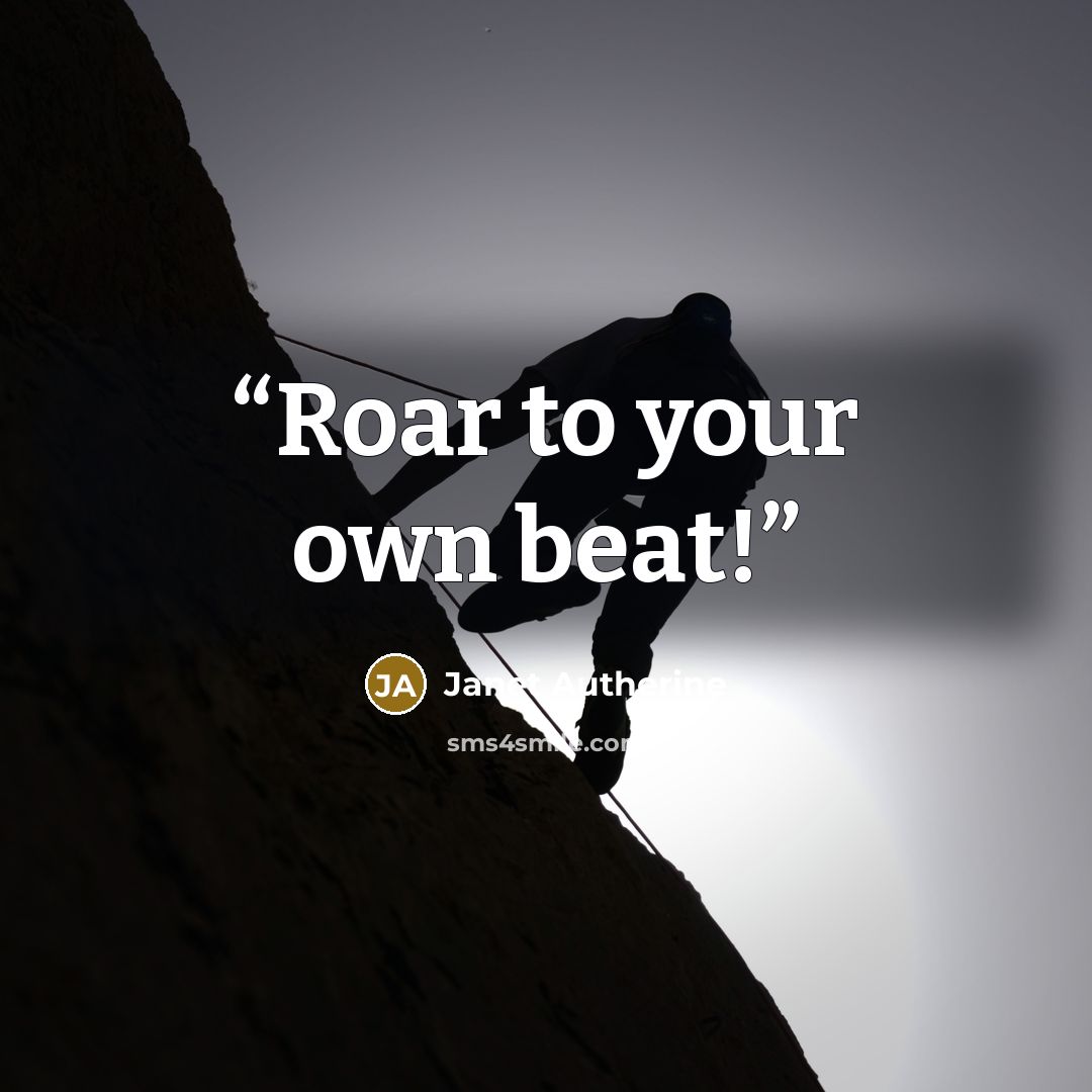 “Roar to your own beat!” quote by Janet Autherine