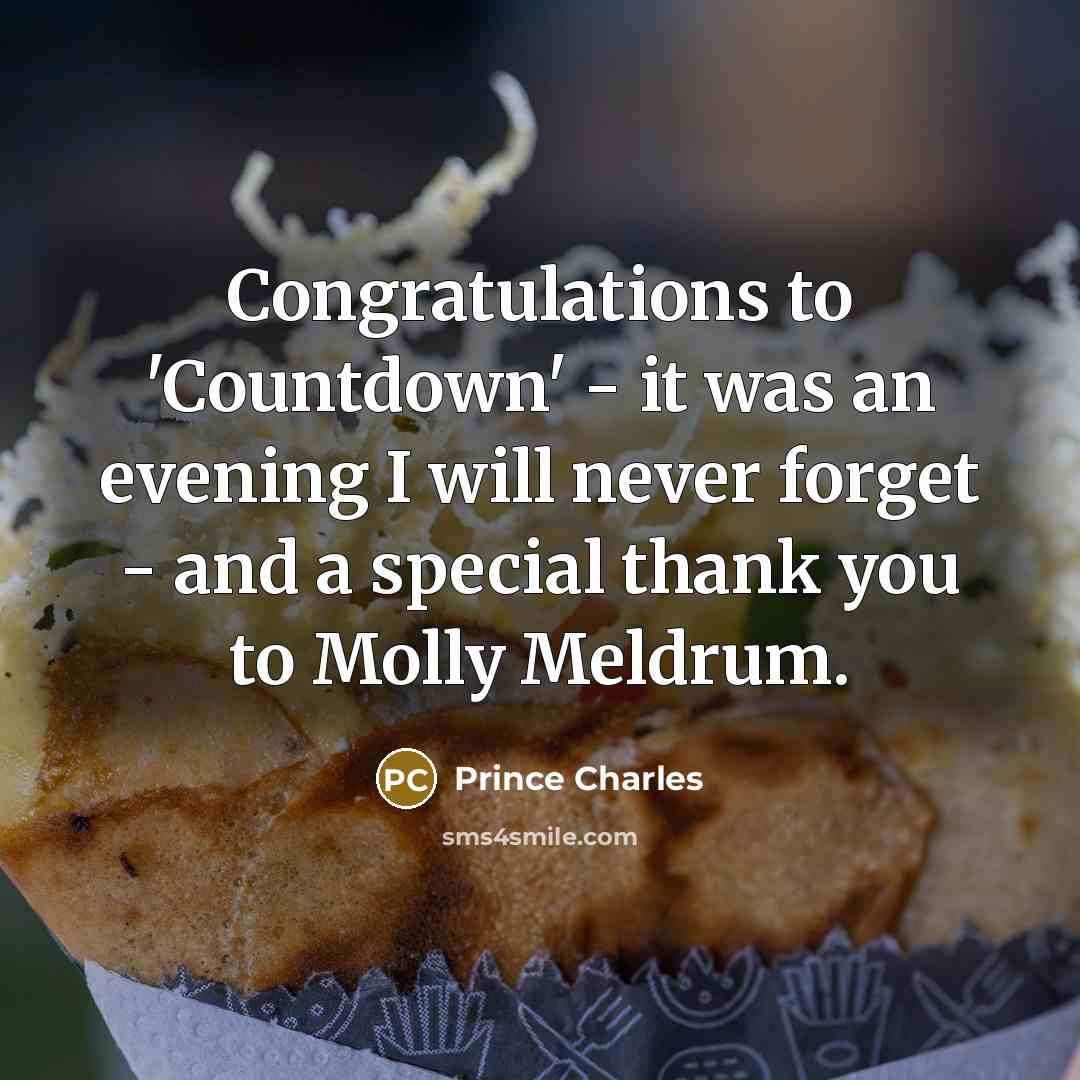 “Congratulations to 'Countdown' - it was an evening I will never forget - and a special thank you to Molly Meldrum.” quote by Prince Charles