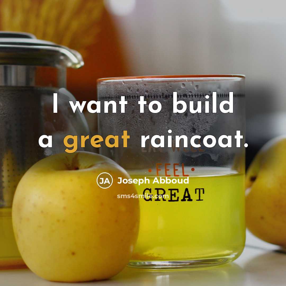 “I want to build a great raincoat.” quote by Joseph Abboud
