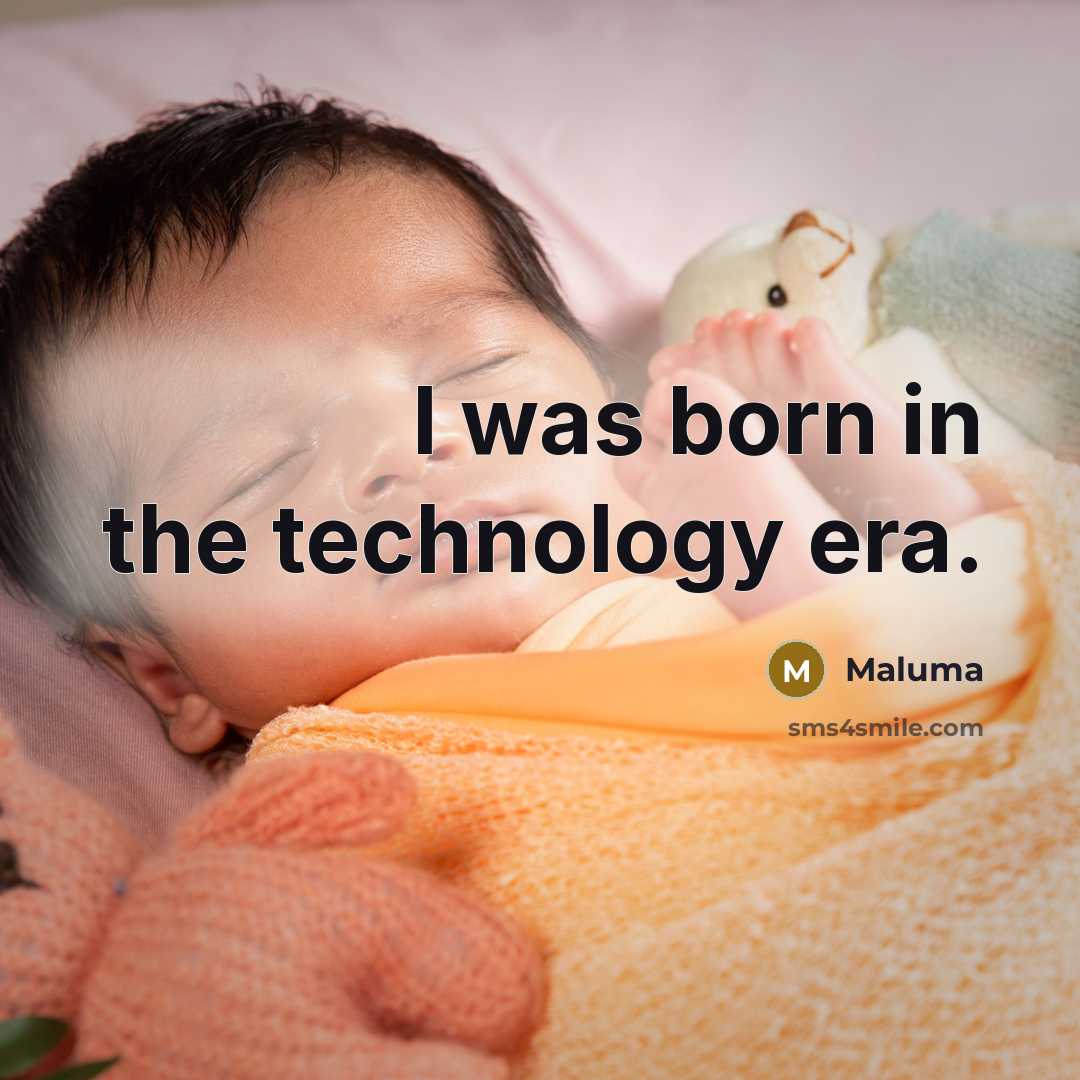 “I was born in the technology era.” quote by Maluma