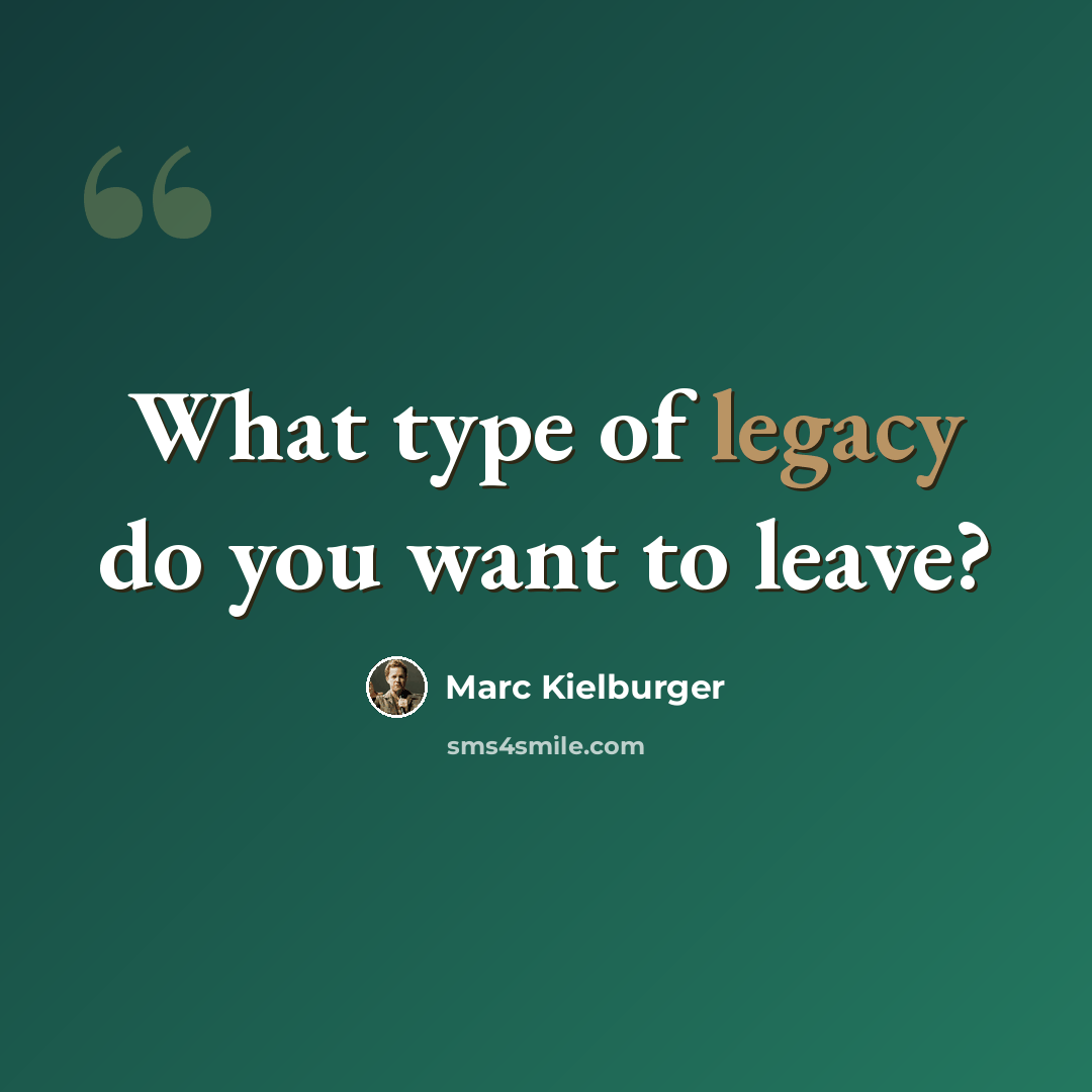 “What type of legacy do you want to leave?” quote by Marc Kielburger