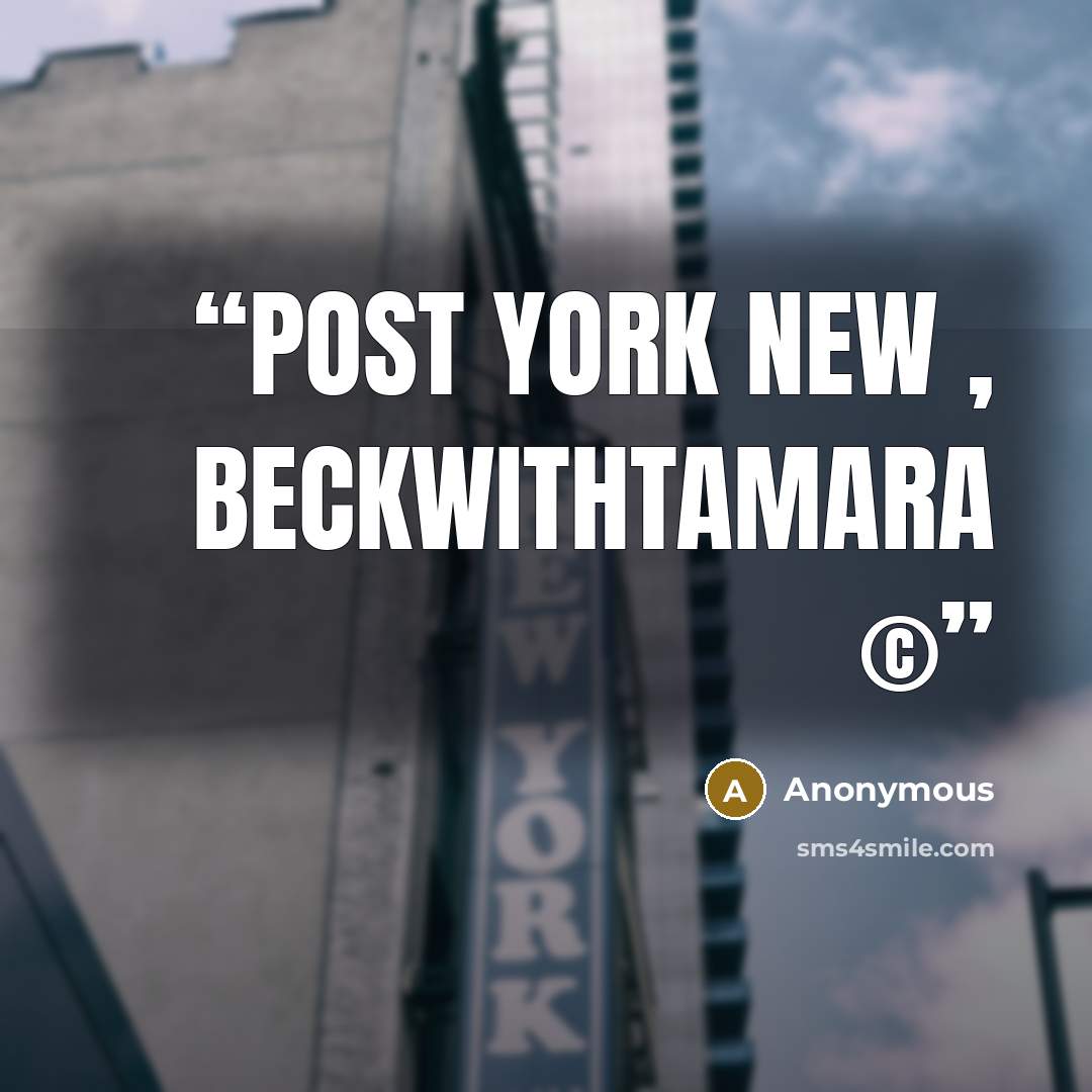 “Post York New , BeckwithTamara ©” quote by Anonymous