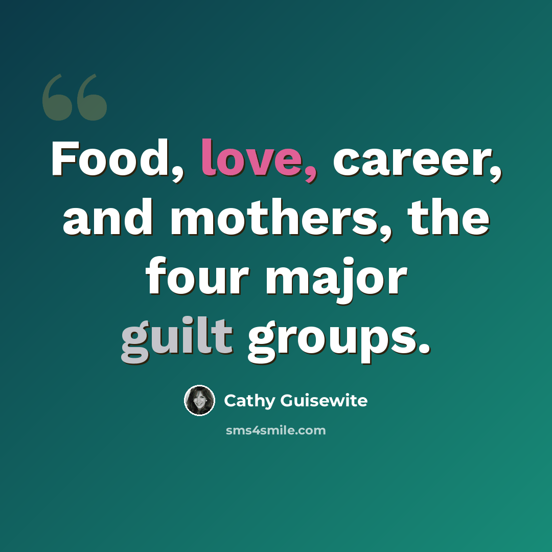 “Food, love, career, and mothers, the four major guilt groups.” quote by Cathy Guisewite
