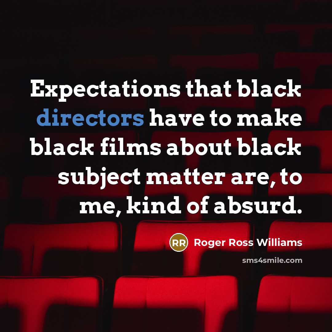“Expectations that black directors have to make black films about black subject matter are, to me, kind of absurd.” quote by Roger Ross Williams