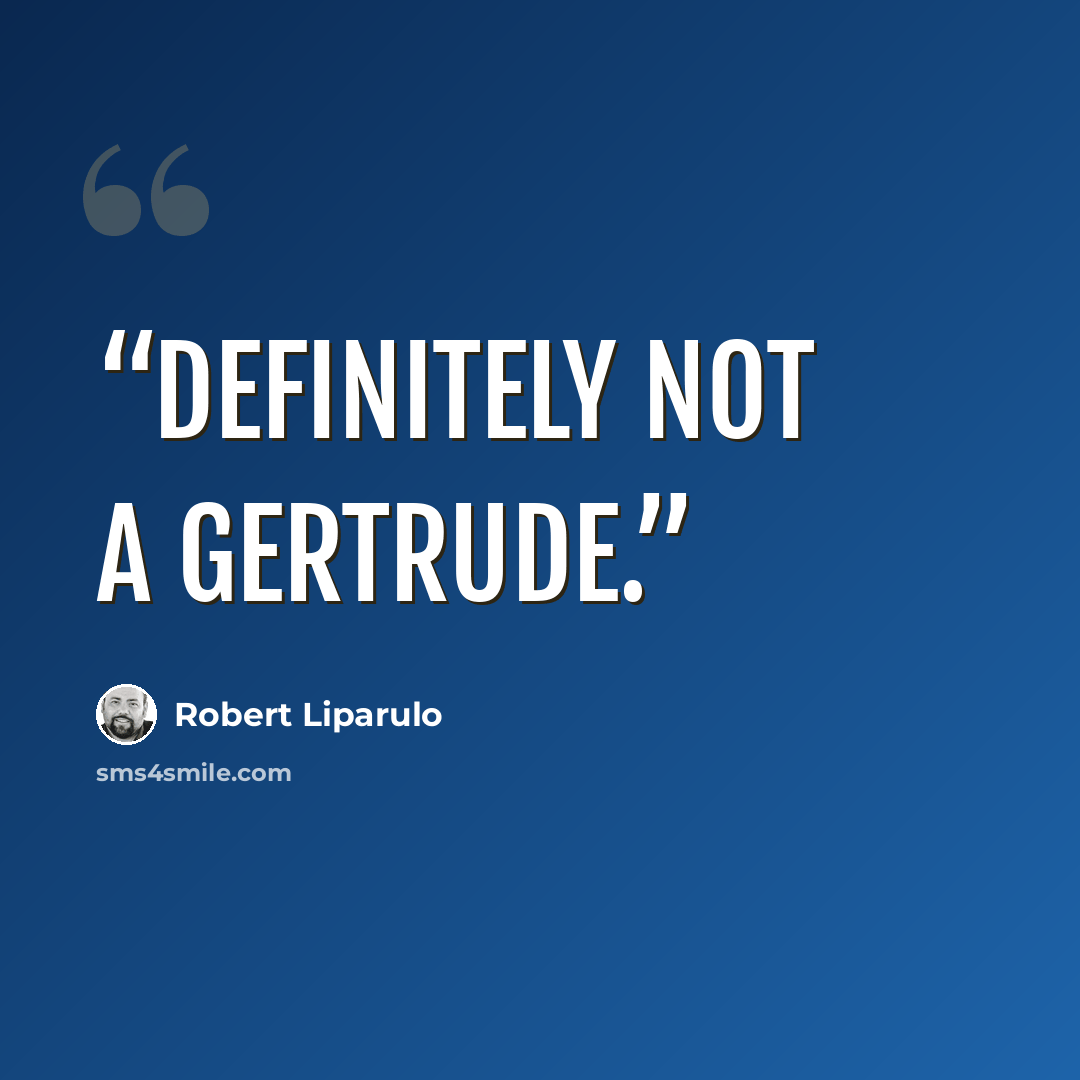 “Definitely not a Gertrude.” quote by Robert Liparulo