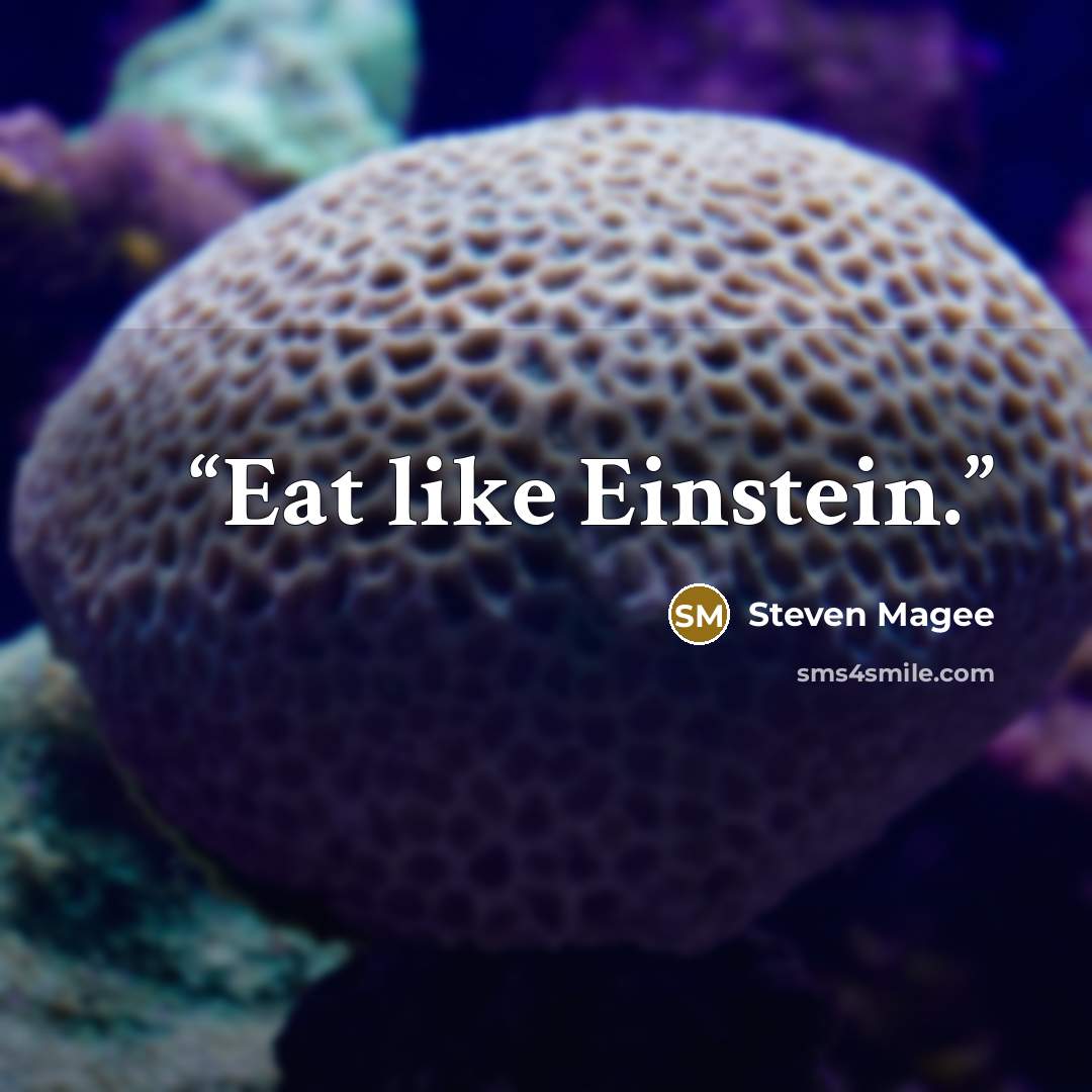 “Eat like Einstein.” quote by Steven Magee