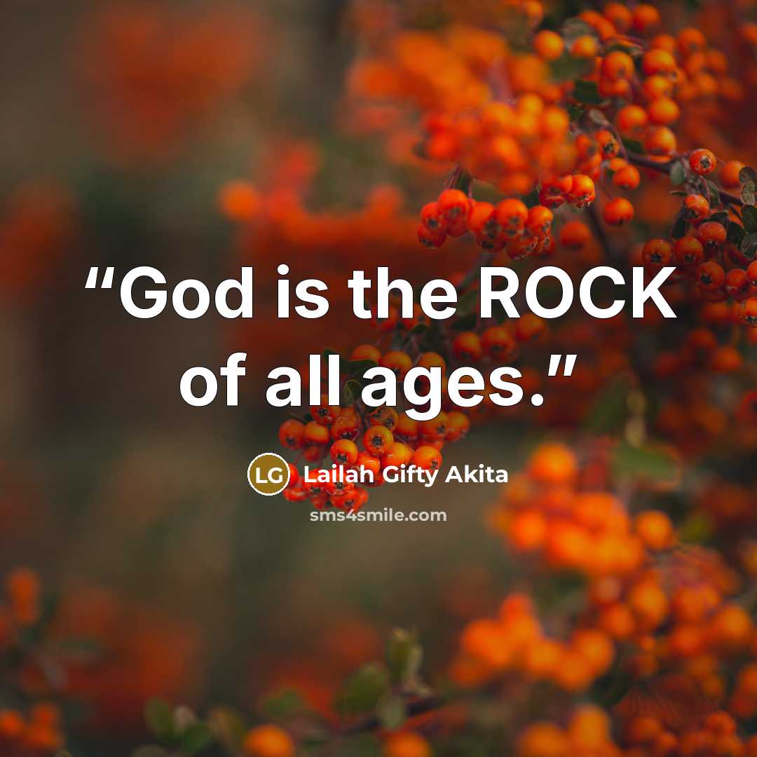 “God is the ROCK of all ages.” quote by Lailah Gifty Akita