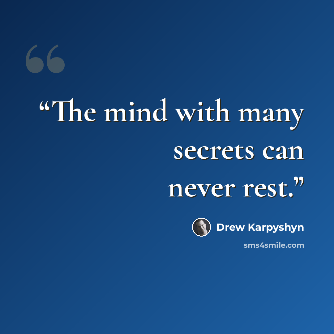 “The mind with many secrets can never rest.” quote by Drew Karpyshyn