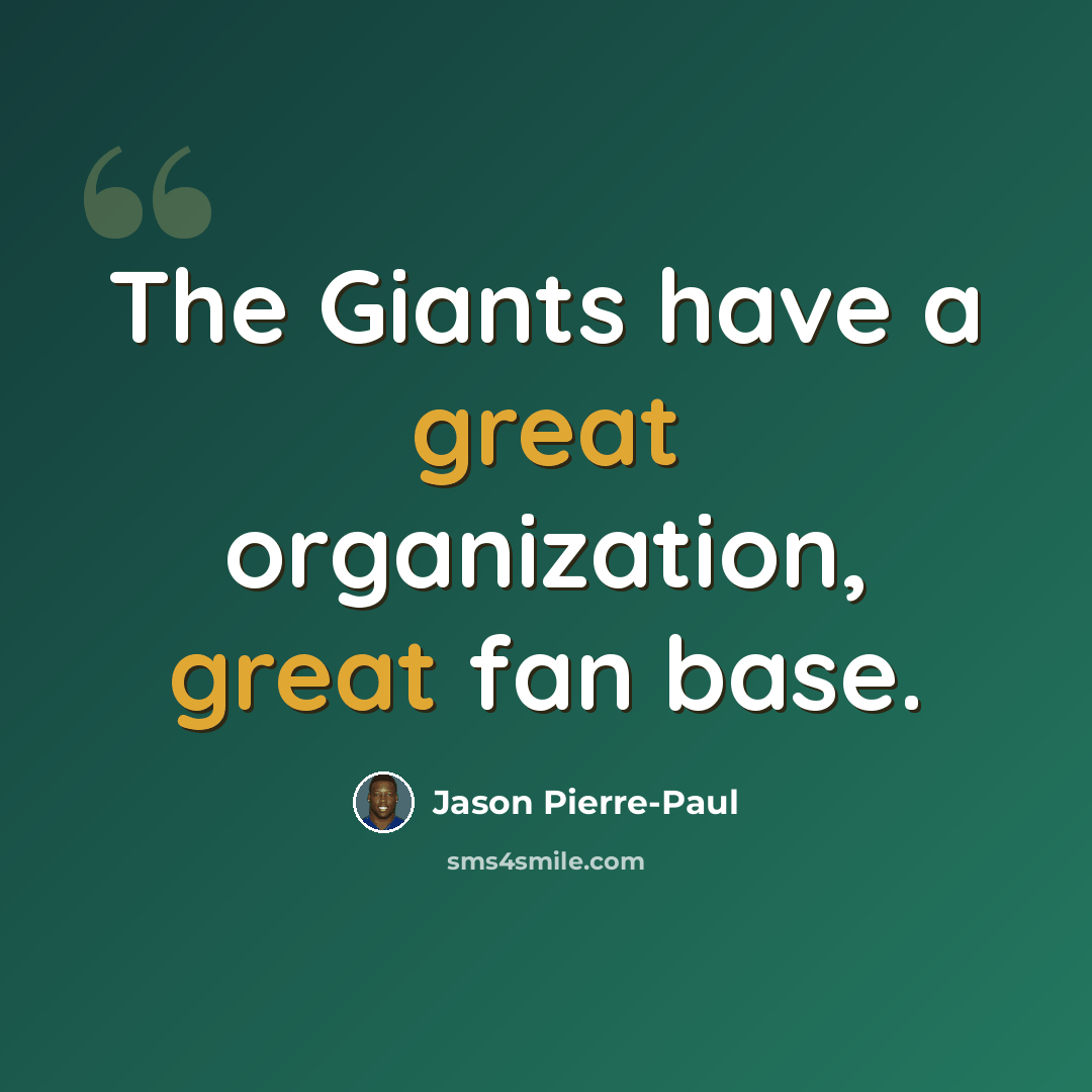 “The Giants have a great organization, great fan base.” quote by Jason Pierre-Paul