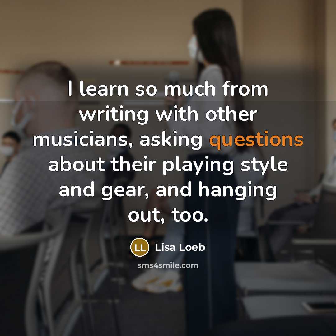 “I learn so much from writing with other musicians, asking questions about their playing style and gear, and hanging out, too.” quote by Lisa Loeb