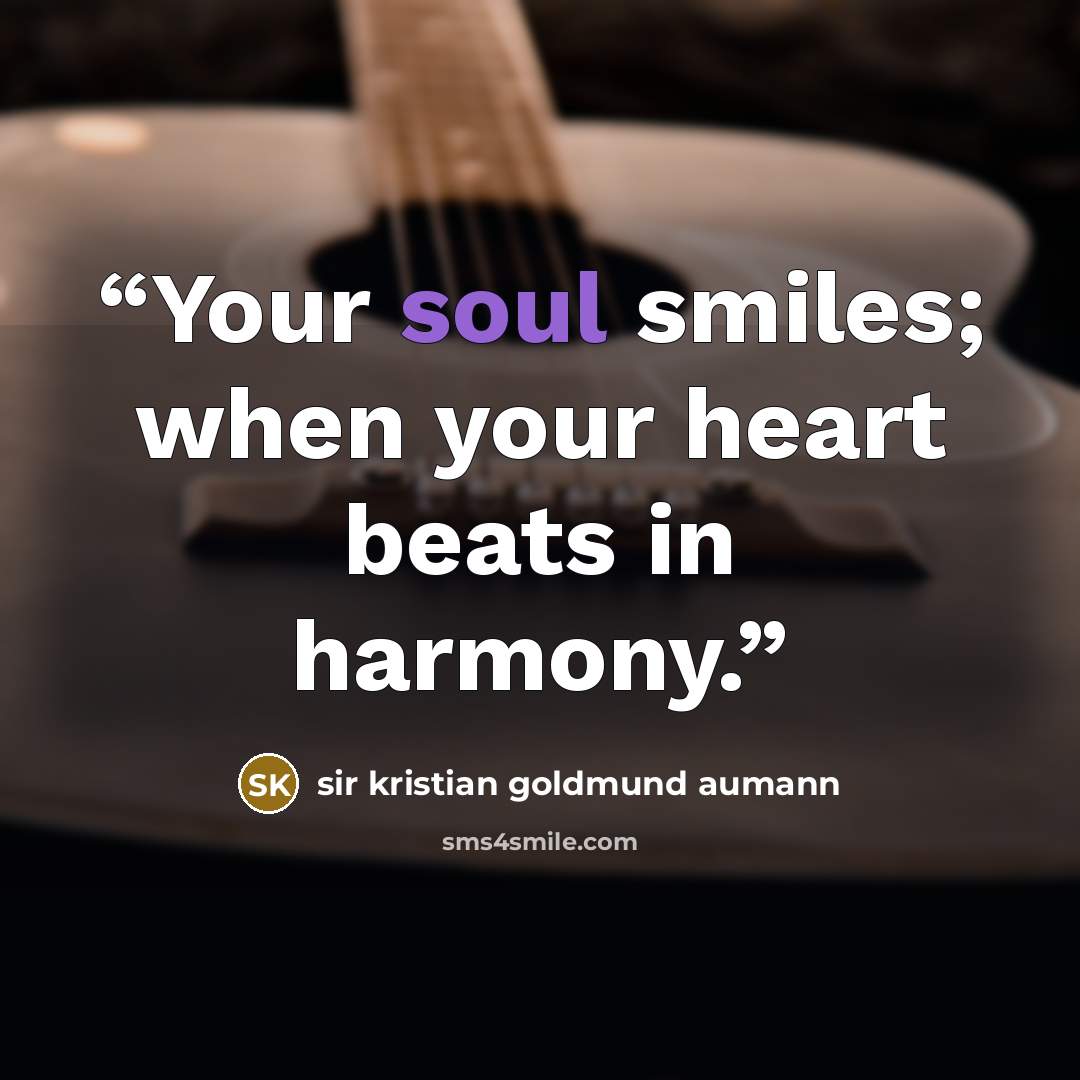 “Your soul smiles; when your heart beats in harmony.” quote by sir kristian goldmund aumann