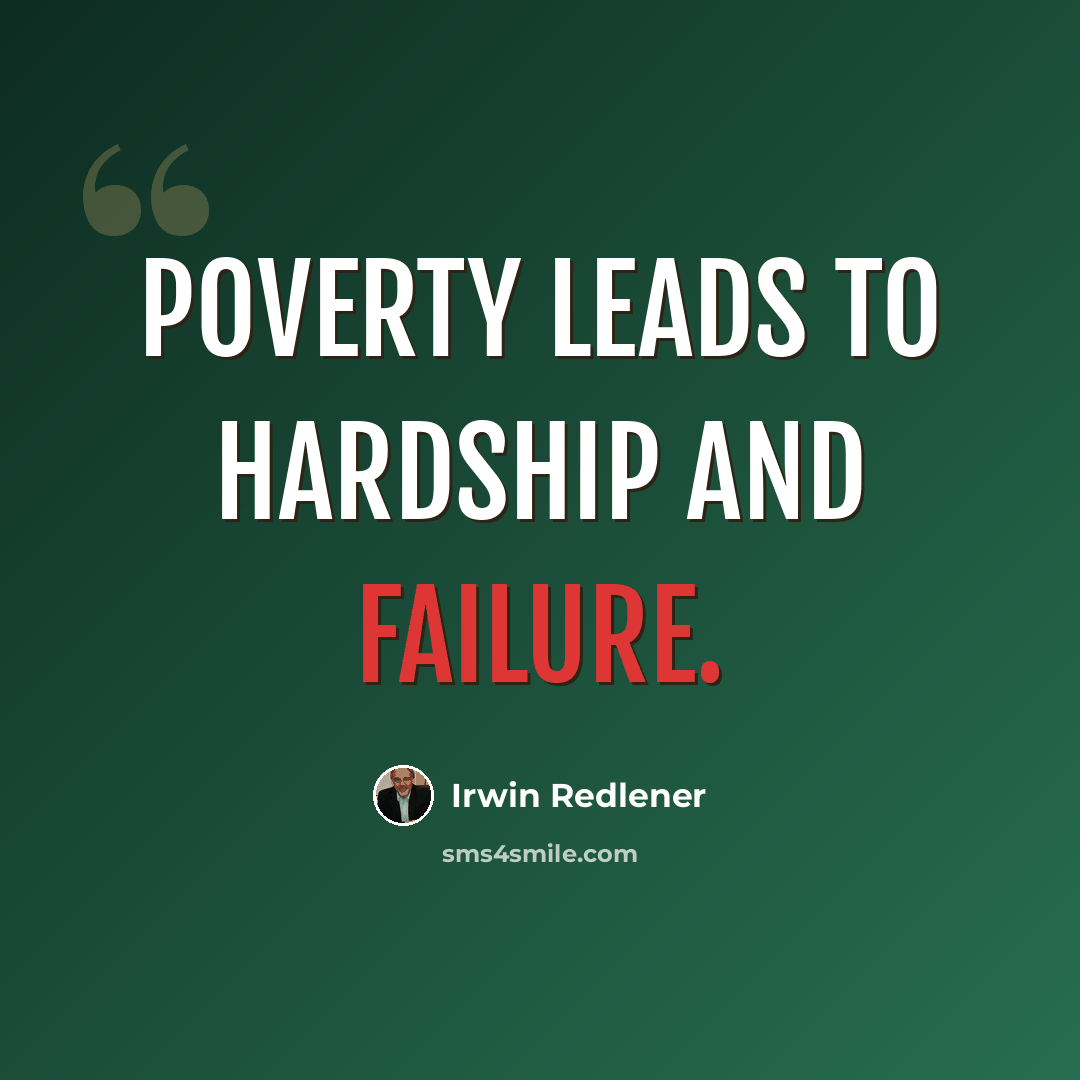 “Poverty leads to hardship and failure.” quote by Irwin Redlener