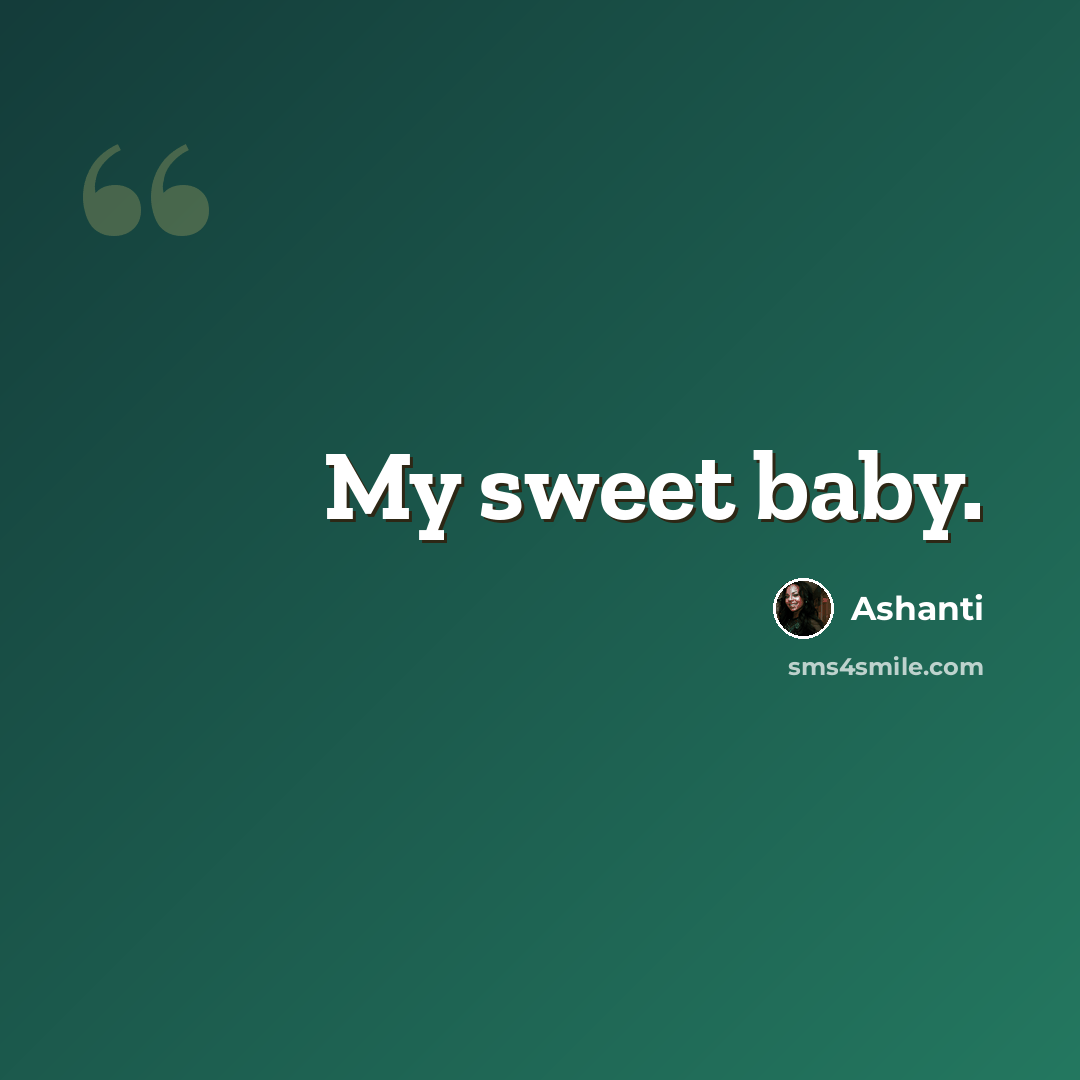“My sweet baby.” quote by Ashanti