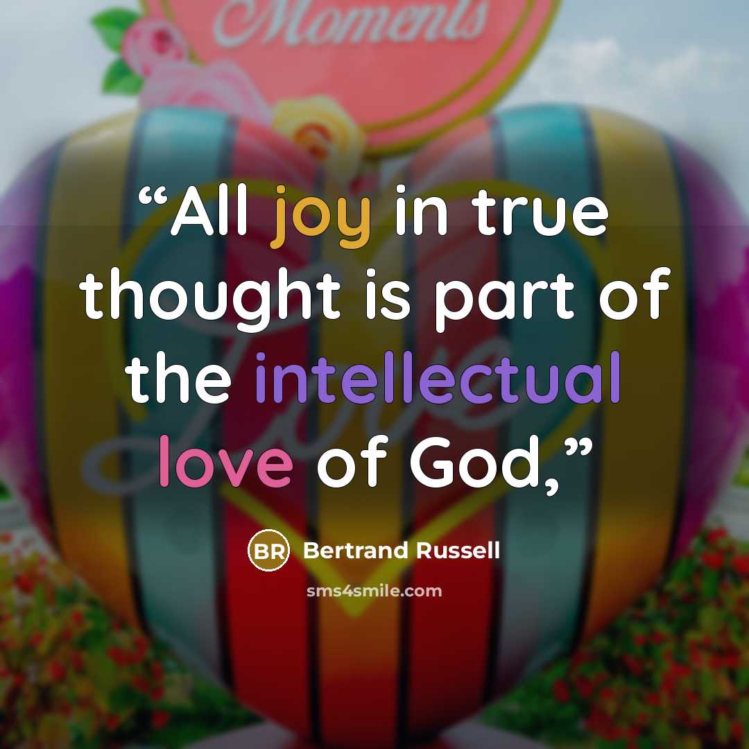 “All joy in true thought is part of the intellectual love of God,” quote by Bertrand Russell